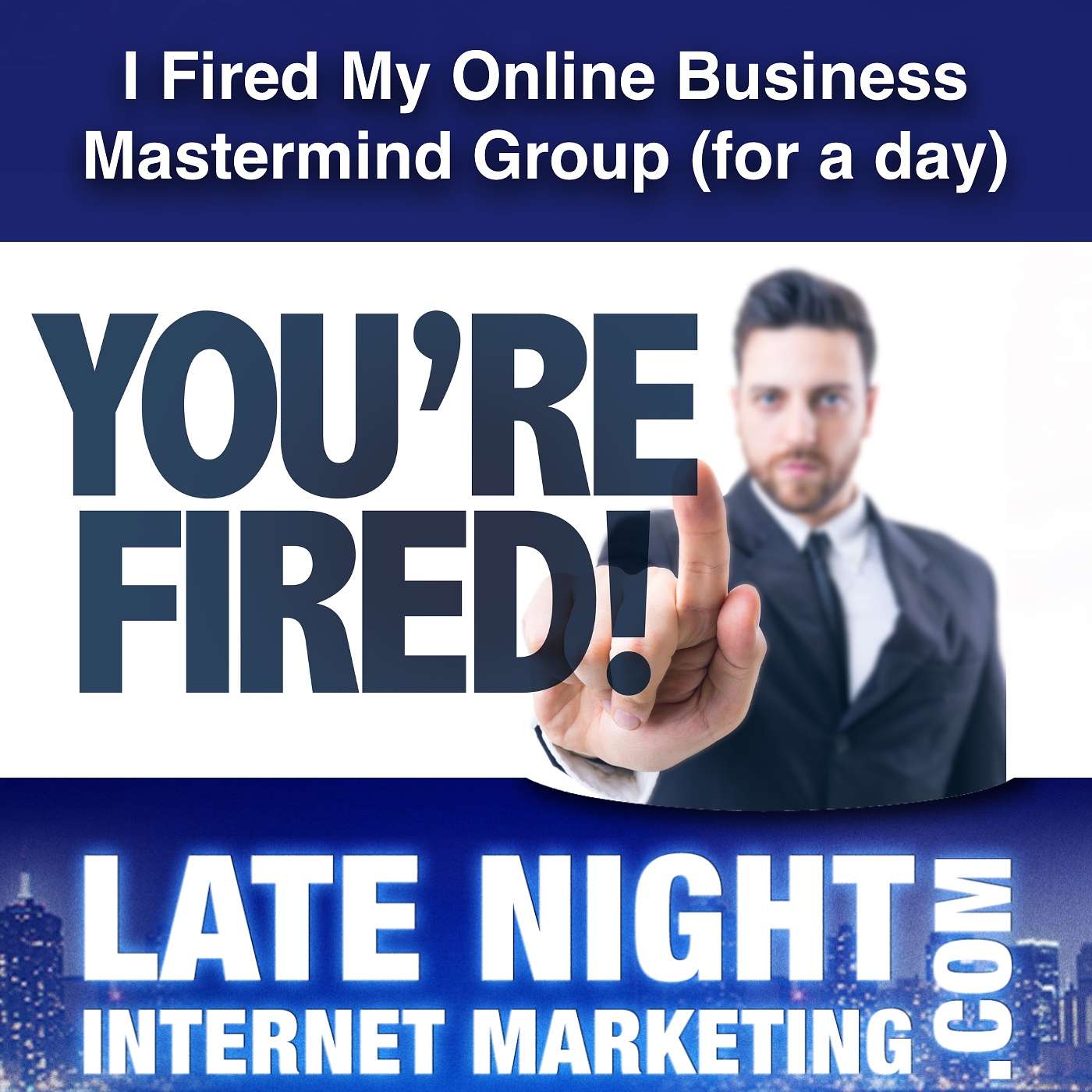 I Fired My Million Dollar Online Business Mastermind Group (For A Day) [LNIM268]