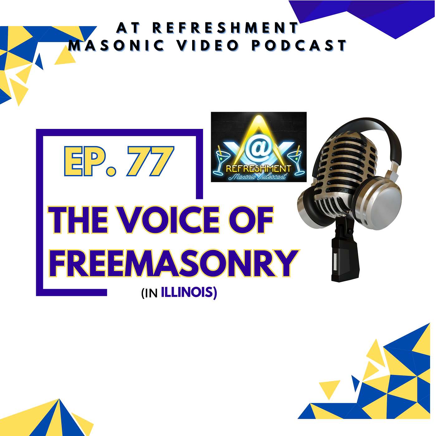 At Refreshment Masonic Video Podcast - Ep. 77: the Voice of Freemasonry ( in IL )