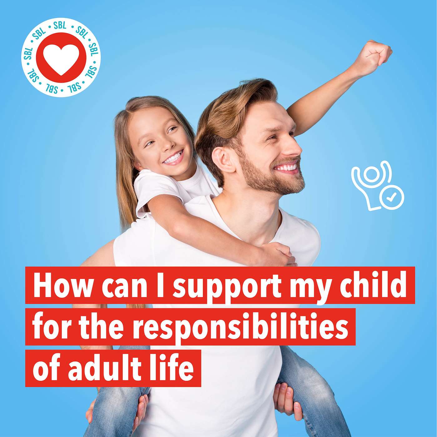 How can I support my child for the responsibilities of adult life