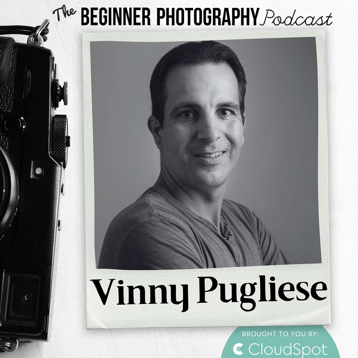 461: Vinny Pugliese - How Connection Can Revolutionize Your Photography: From Rejection to Recognition