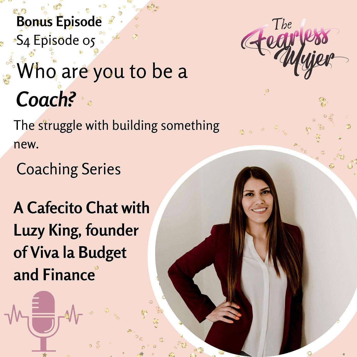 BONUS // S4 EP. 05 //  Who are you to be a coach? The struggle with building something new. - With Luzy King founder of Viva la Budget and Finance episode artwork