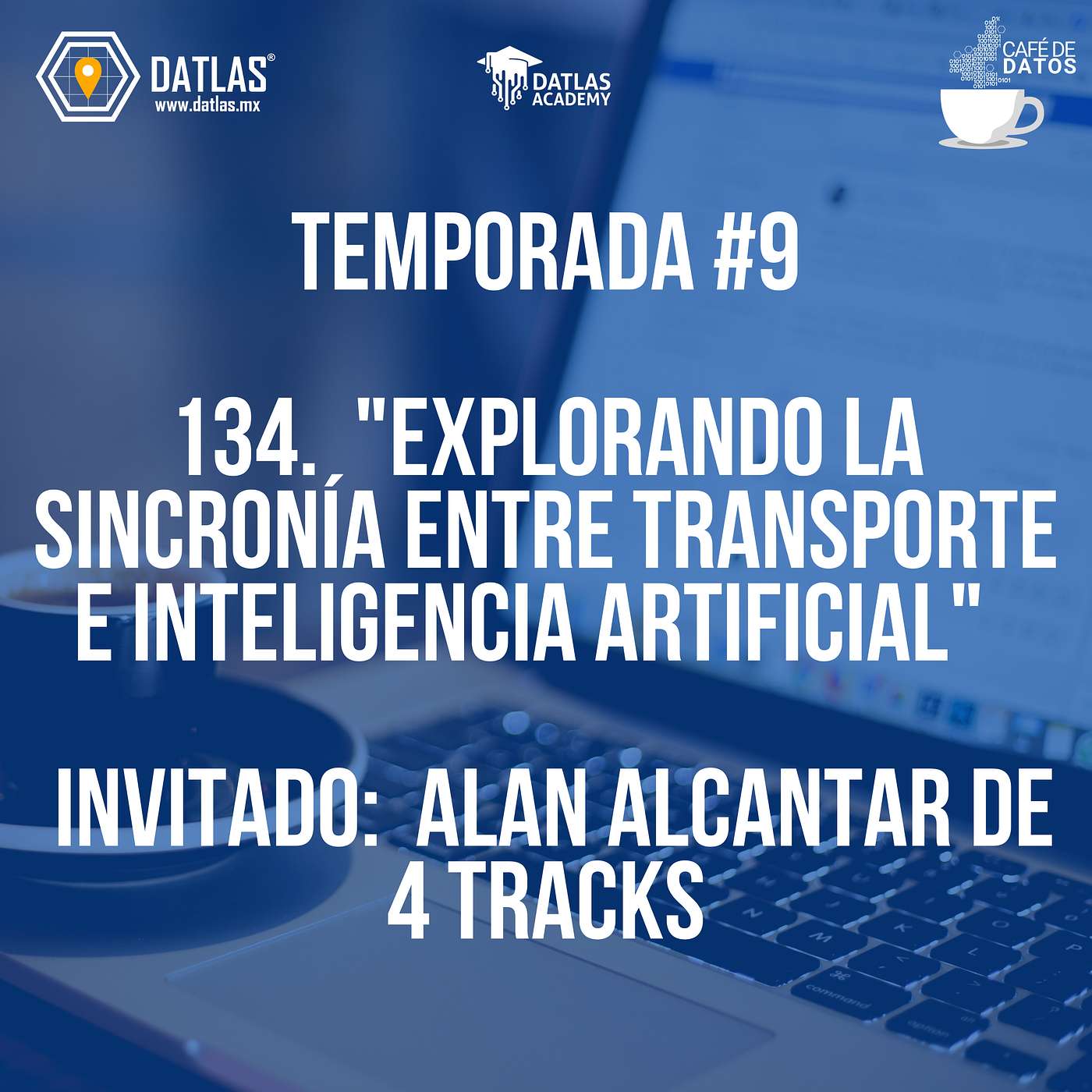 134. "Explorando la Sincronía entre Transporte e Inteligencia Artificial" Invitado- Alan Alcantar de 4 Tracks