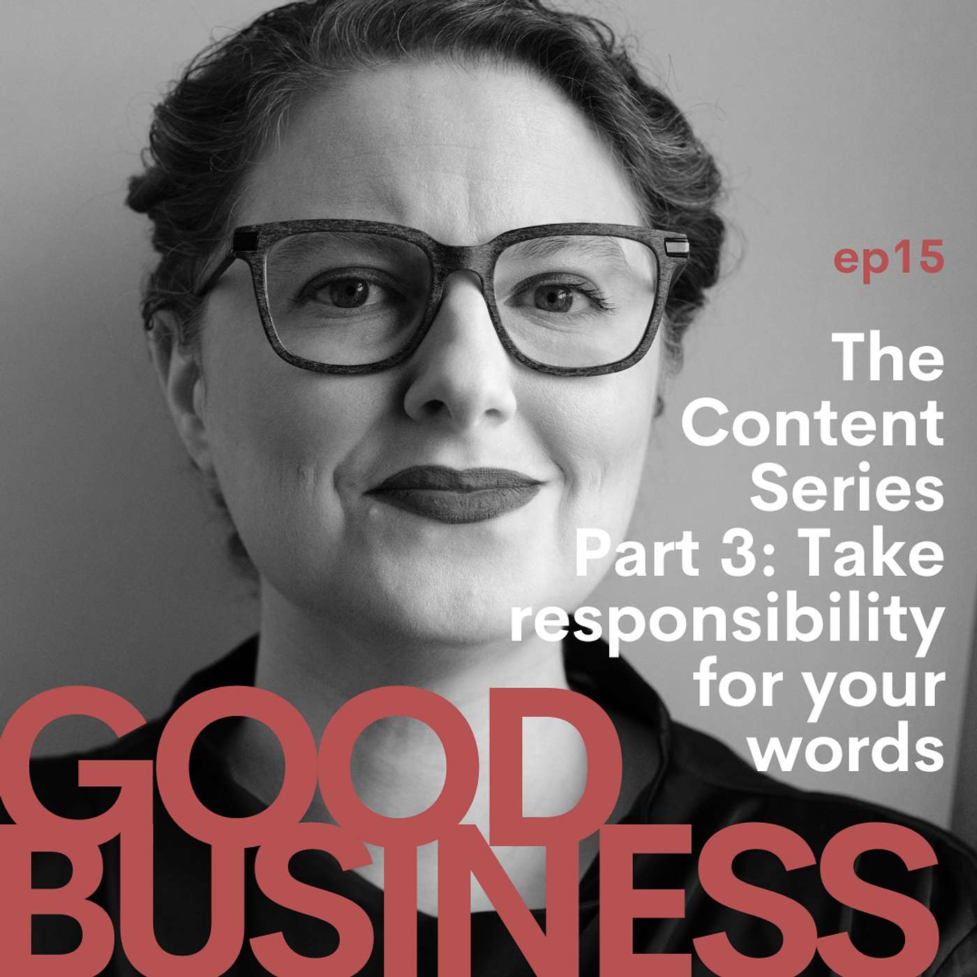 The Content Series Part 3: Take responsibility for your words | GB15