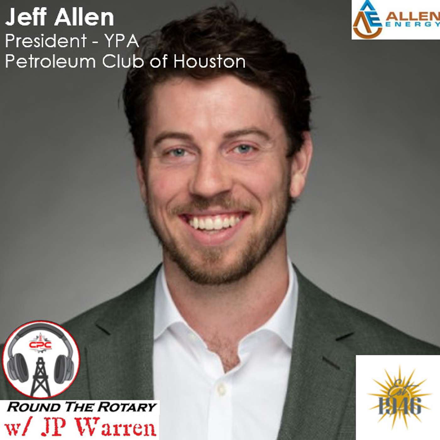 Round the Rotary guest Jeff Allen (President YPA - Petroleum Club of Houston/Founder - Allen Energy Partners)