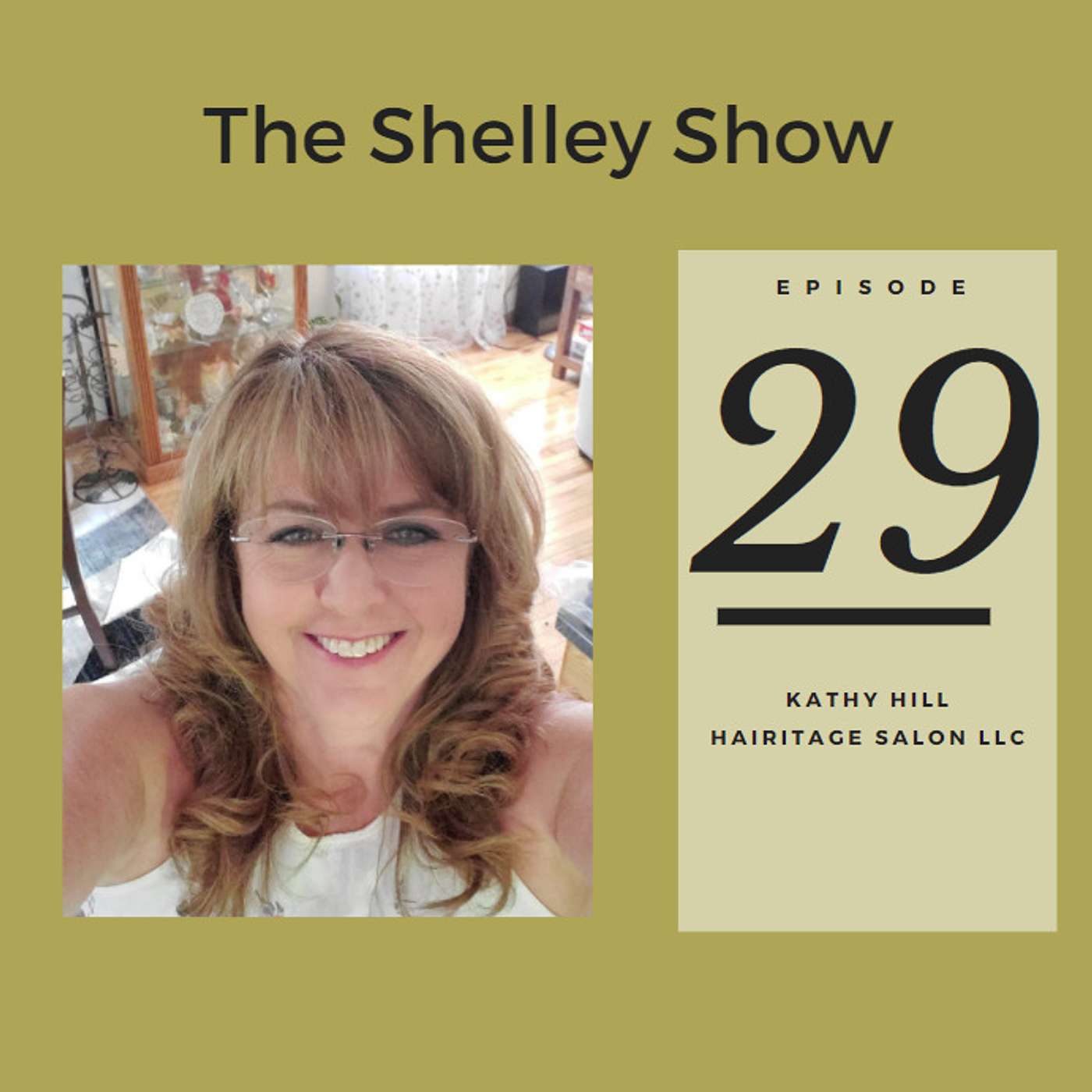 The Shelley Show Episode #29 - Kathy Hill