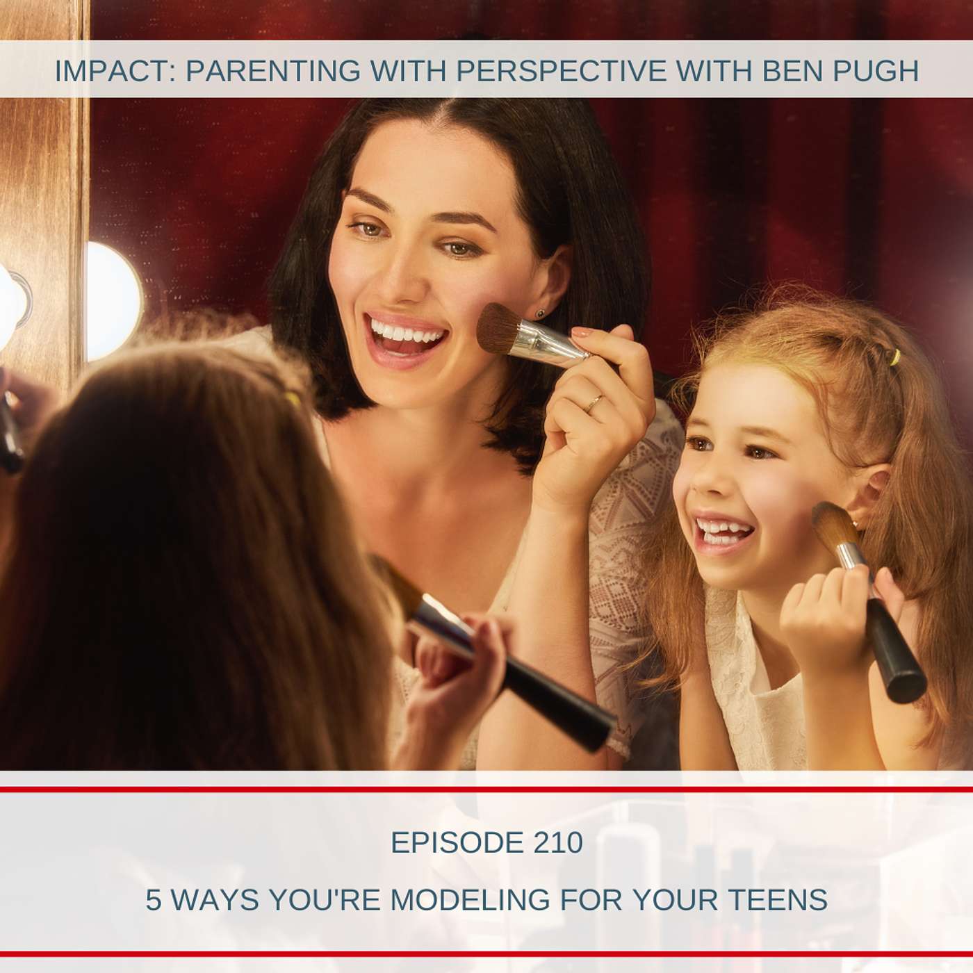 5 Ways you're Modeling for your teens