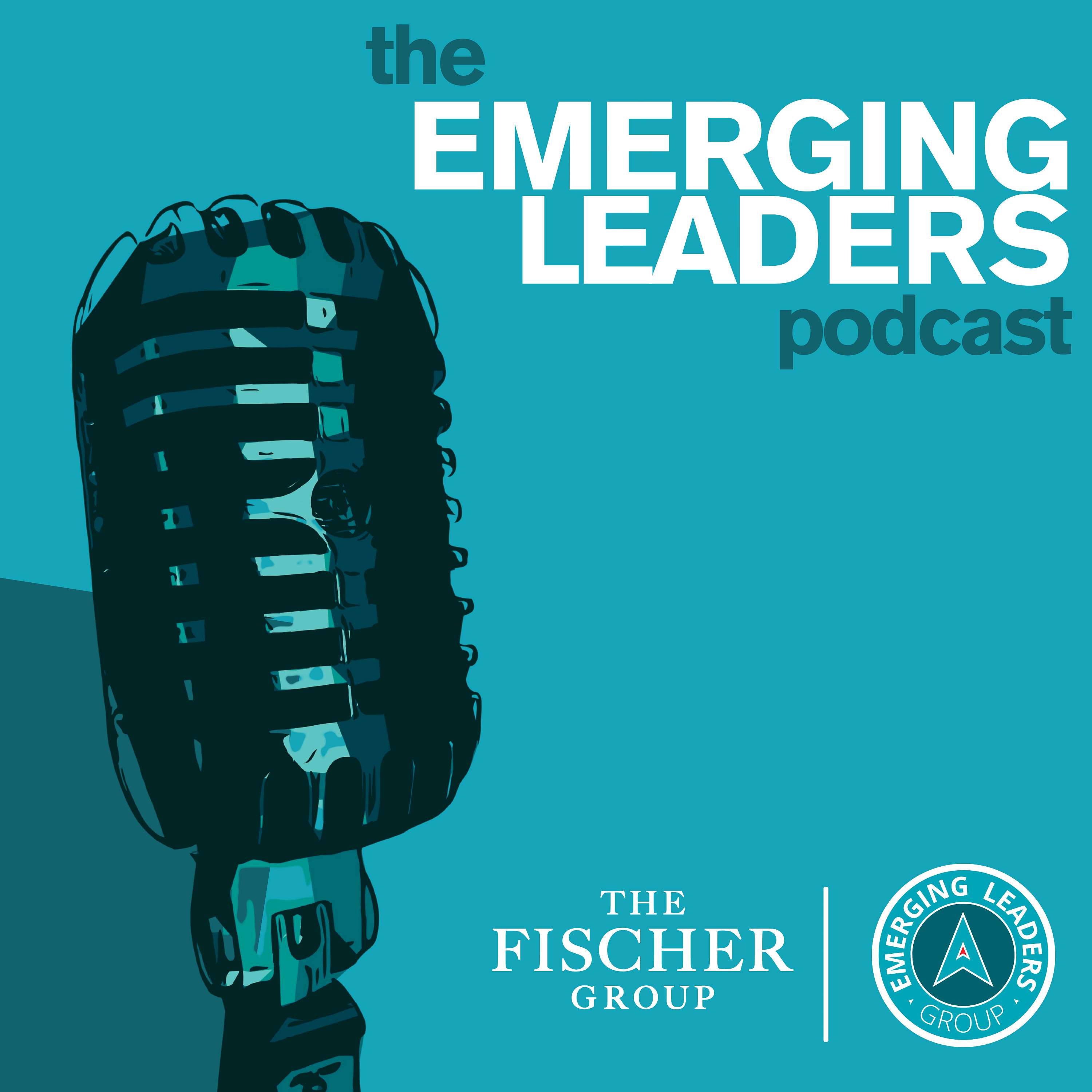 The Emerging Leaders Podcast // The Fischer Group