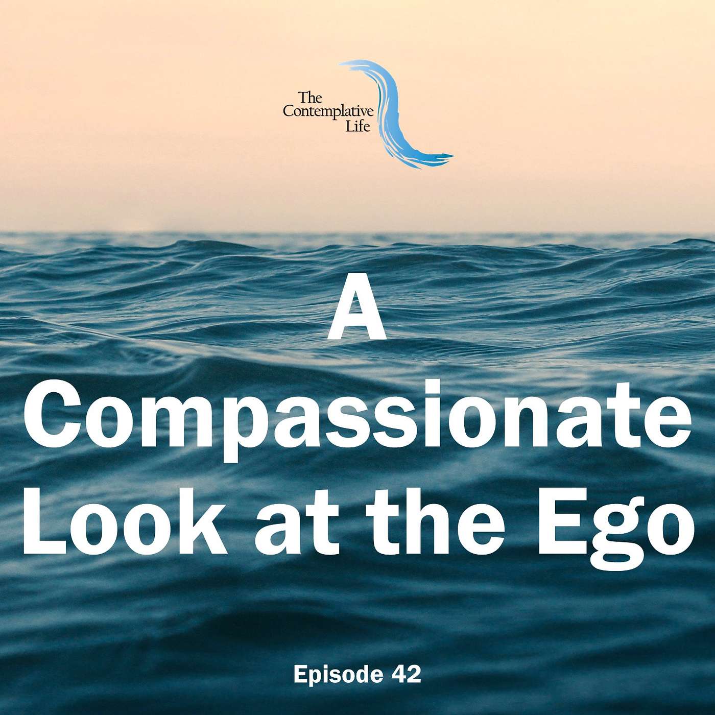 Ep 42 A Compassionate Look at the Ego