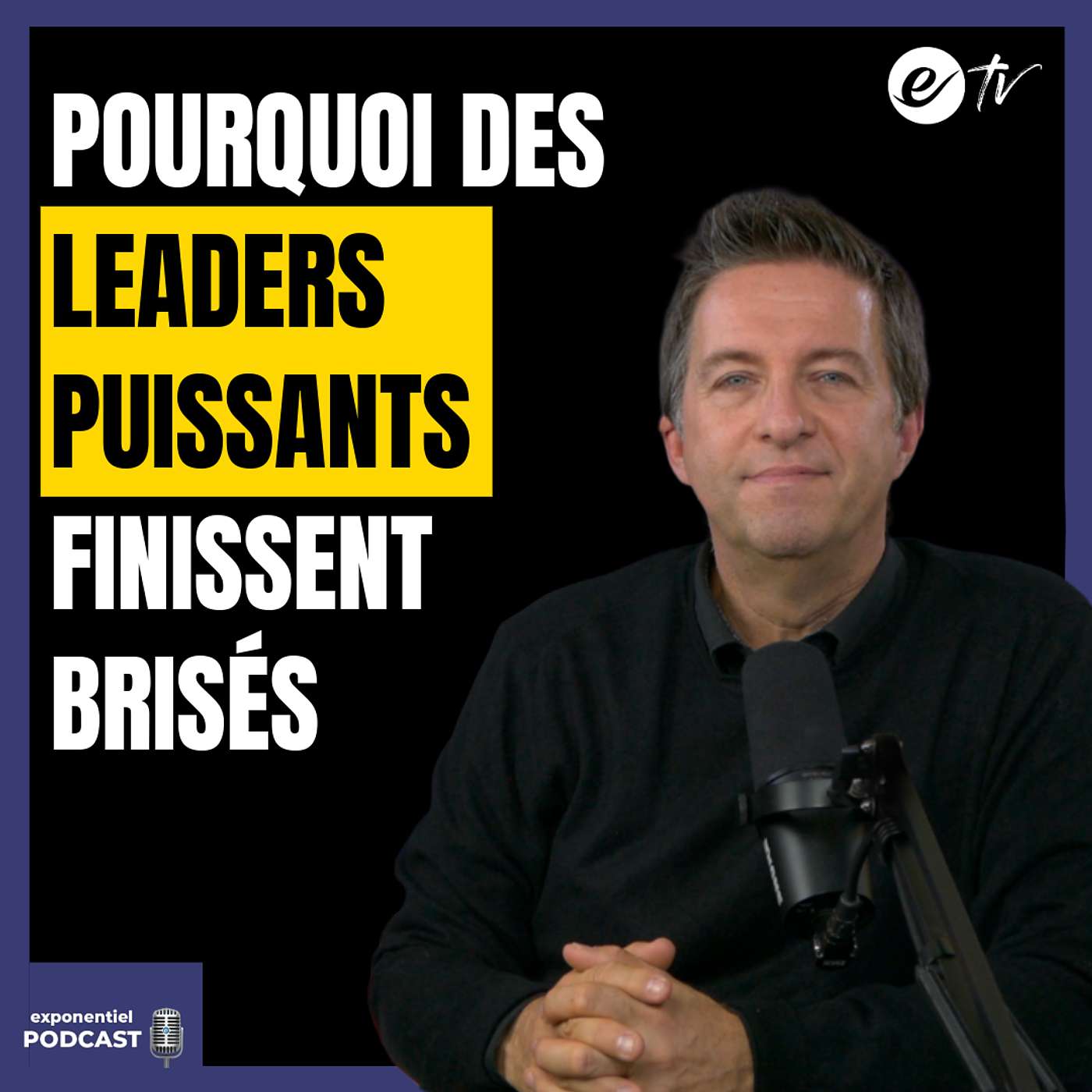 Ep 141: Pourquoi des leaders puissants finissent brisés Ep 141: Pourquoi des leaders puissants finissent brisés