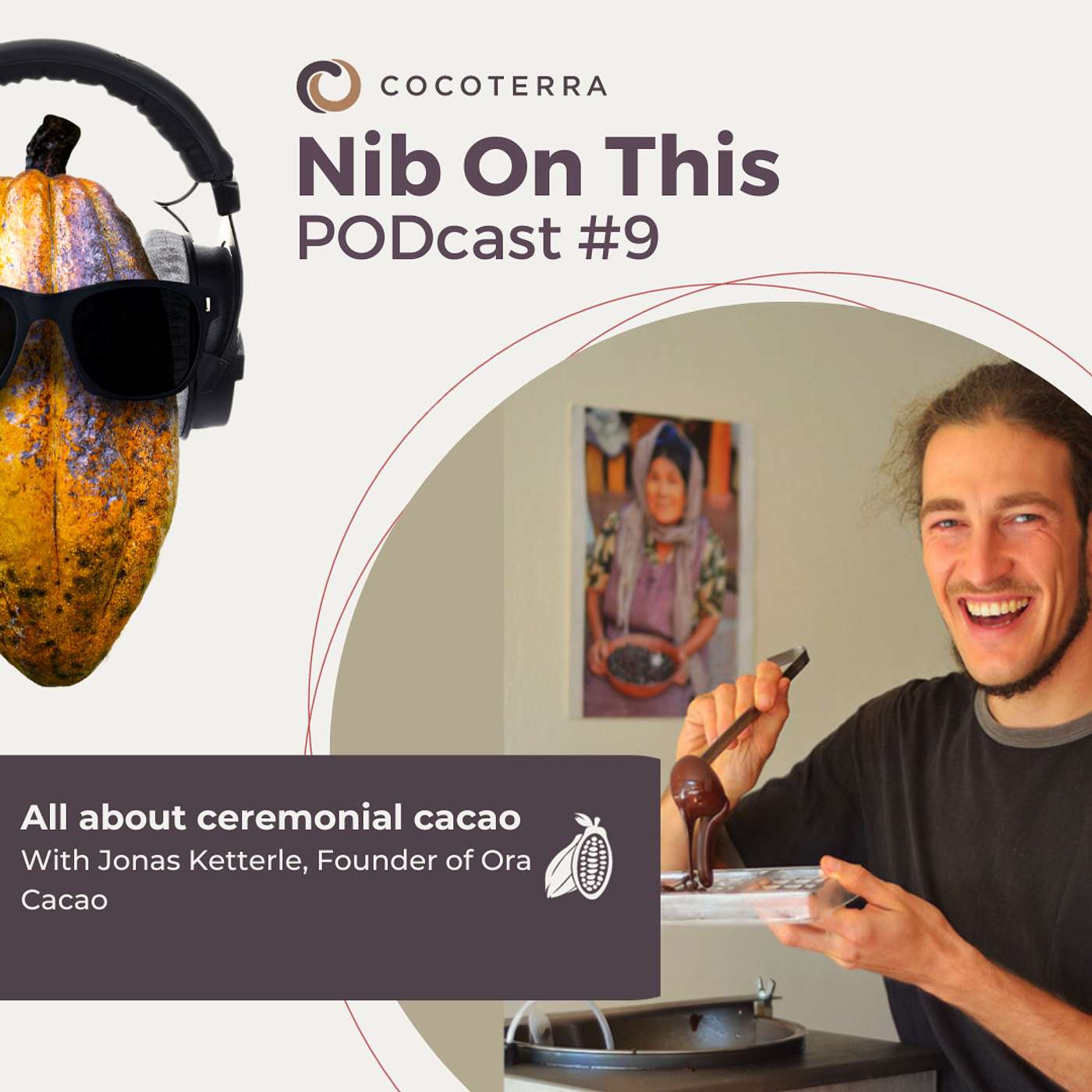 Episode 9: All about ceremonial cacao. With Jonas Ketterle Episode 9: All about ceremonial cacao. With Jonas Ketterle