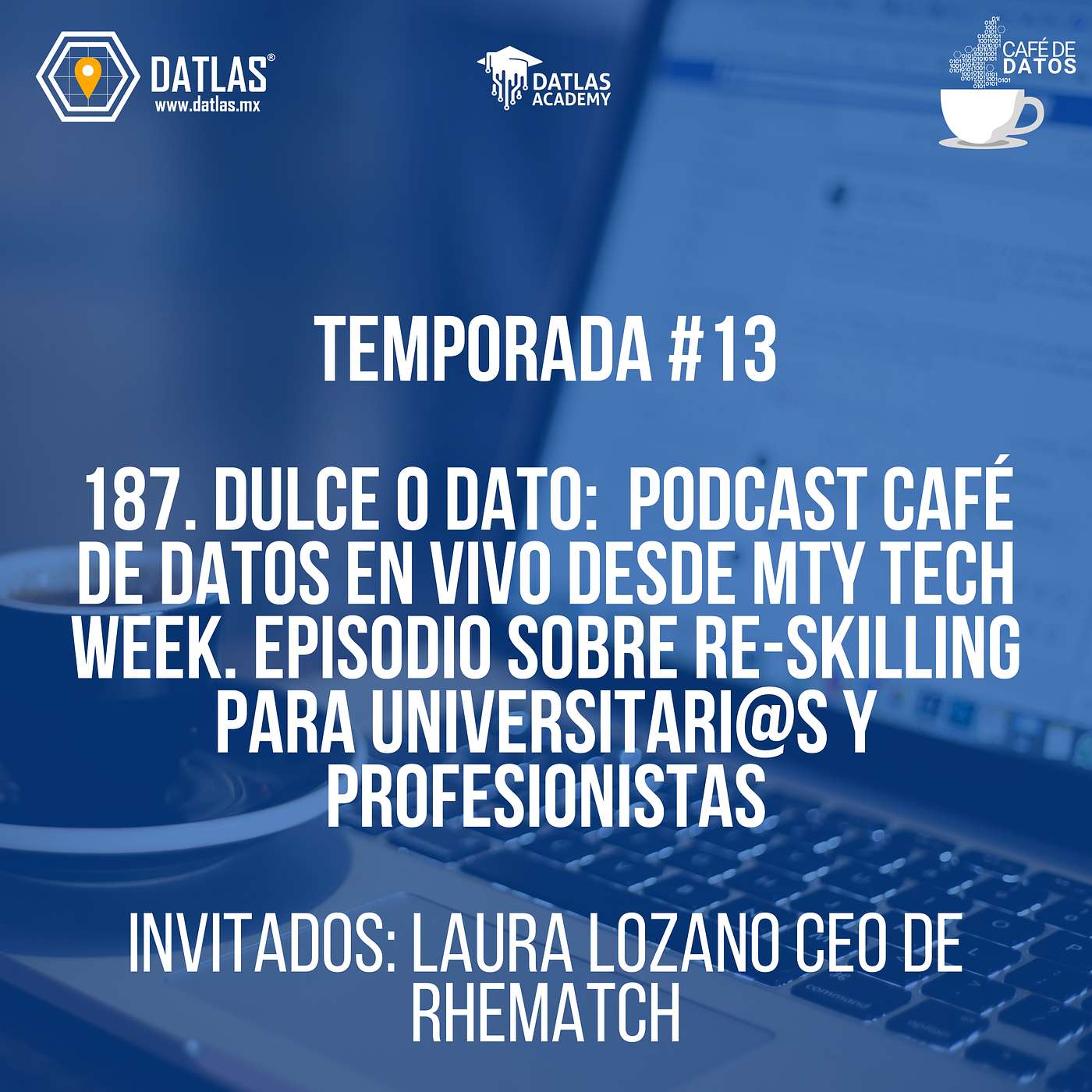 187. (Video) DULCE O DATO: PODCAST CAFÉ DE DATOS EN VIVO desde MTY TECH WEEK SOBRE RE-SKILLING 187. (Video) DULCE O DATO: PODCAST CAFÉ DE DATOS EN VIVO desde MTY TECH WEEK SOBRE RE-SKILLING