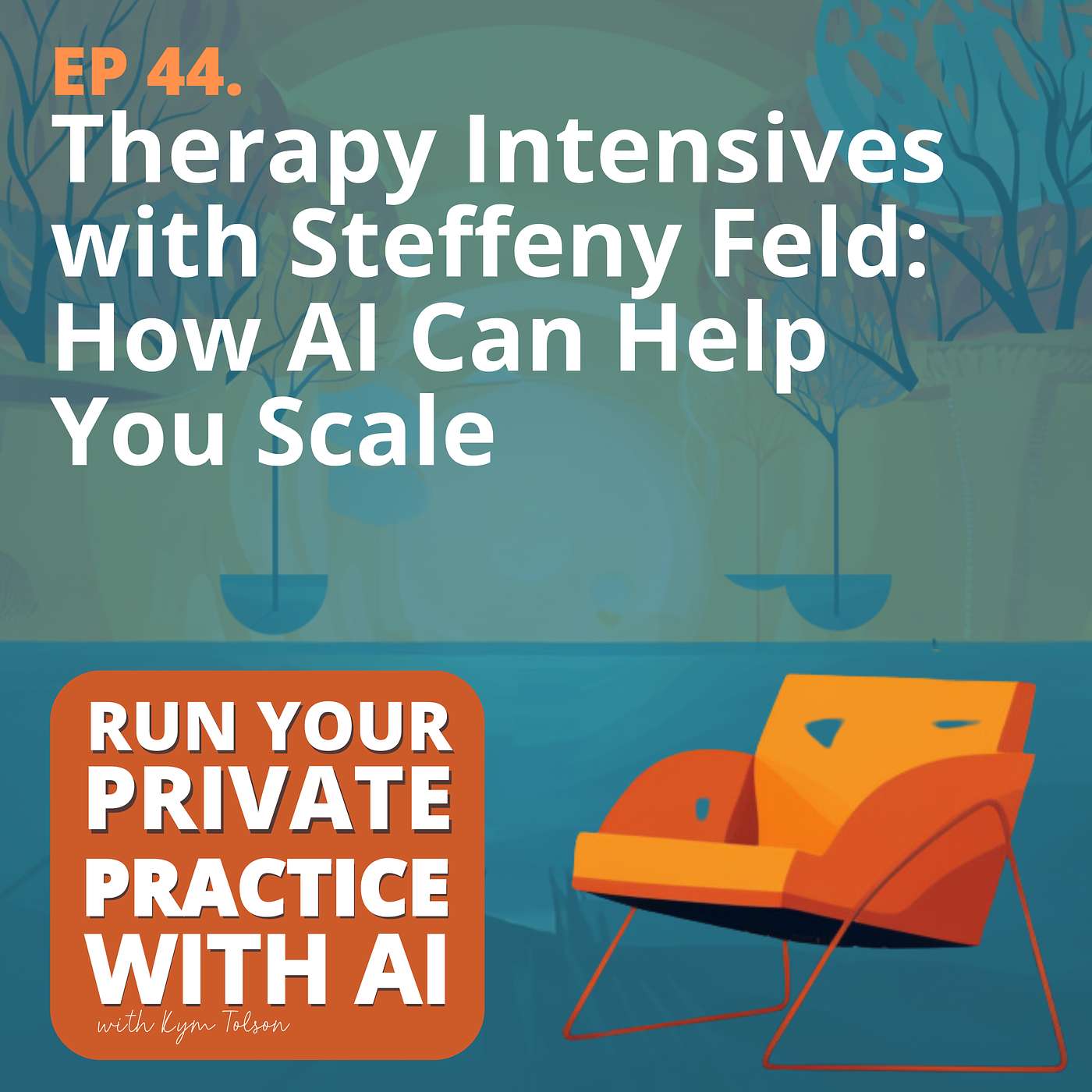 44. Therapy Intensives with Steffeny Feld: How AI Can Help You Scale