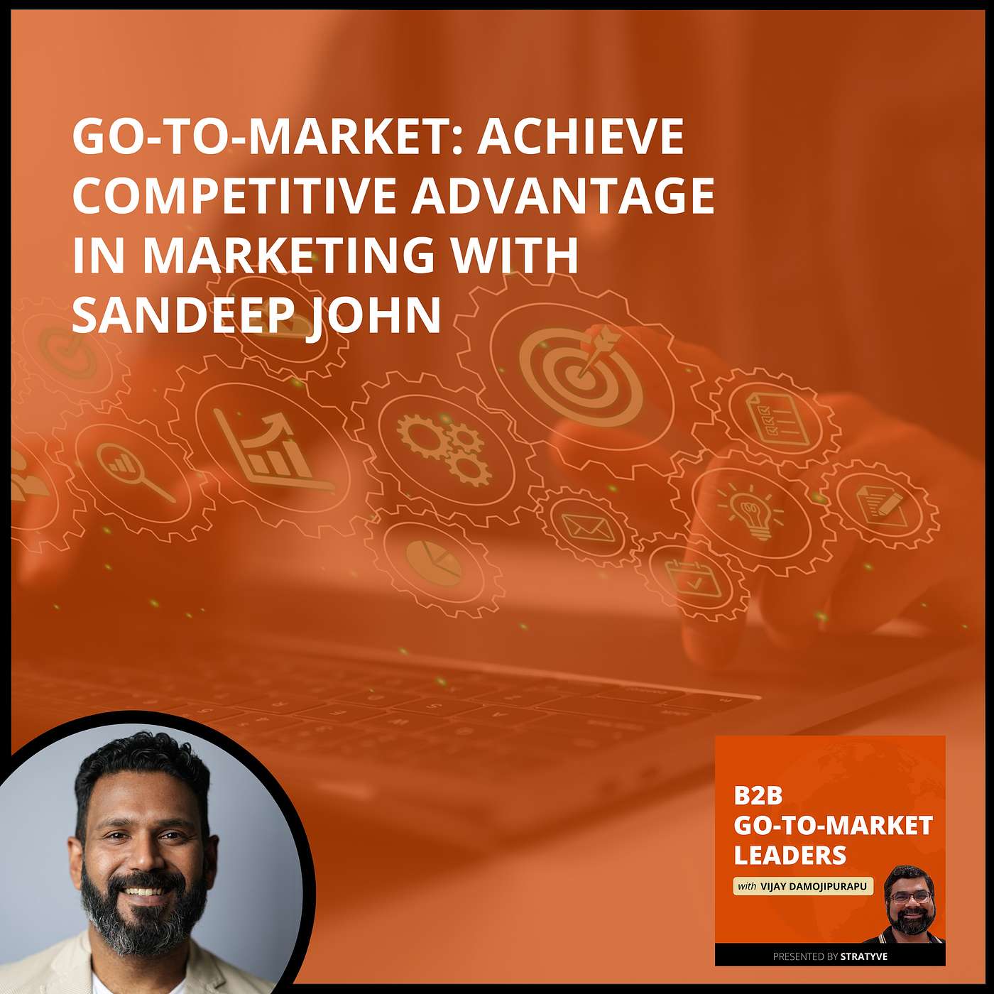 Go-To-Market: Achieve Competitive Advantage In Marketing With Sandeep John episode artwork