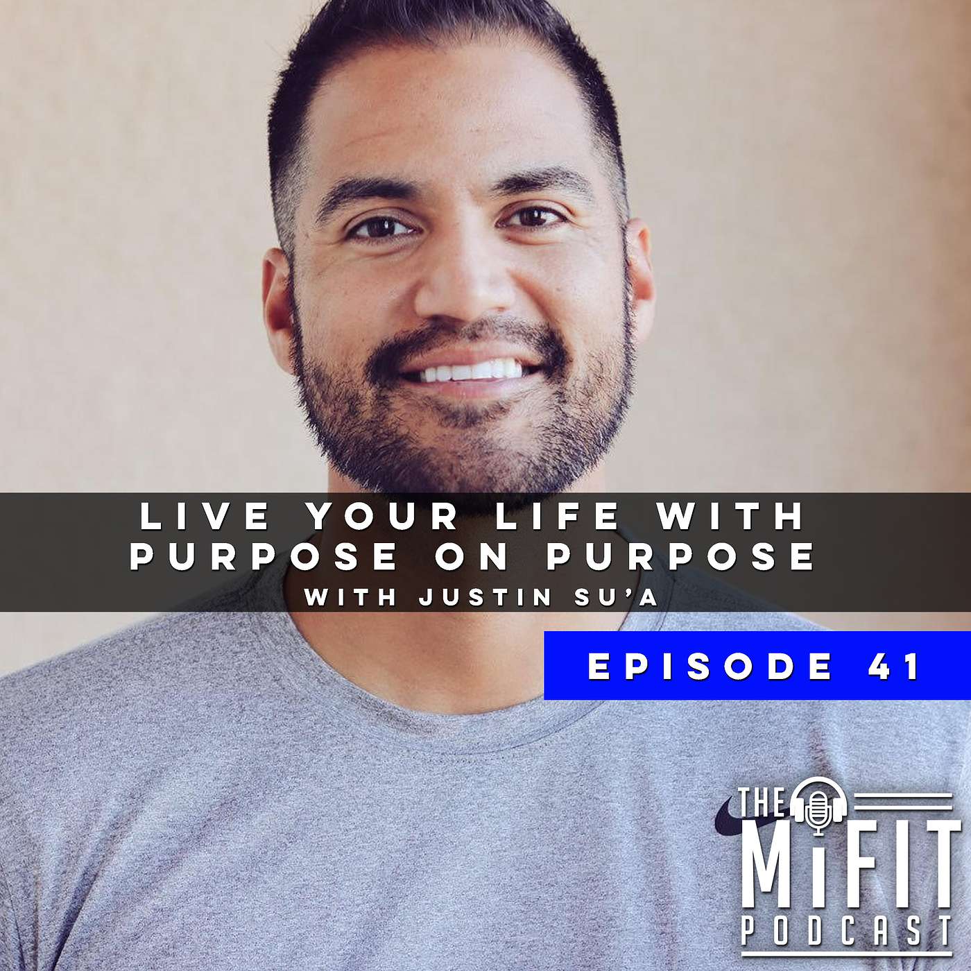Live your life with purpose on purpose with Justin Su’a