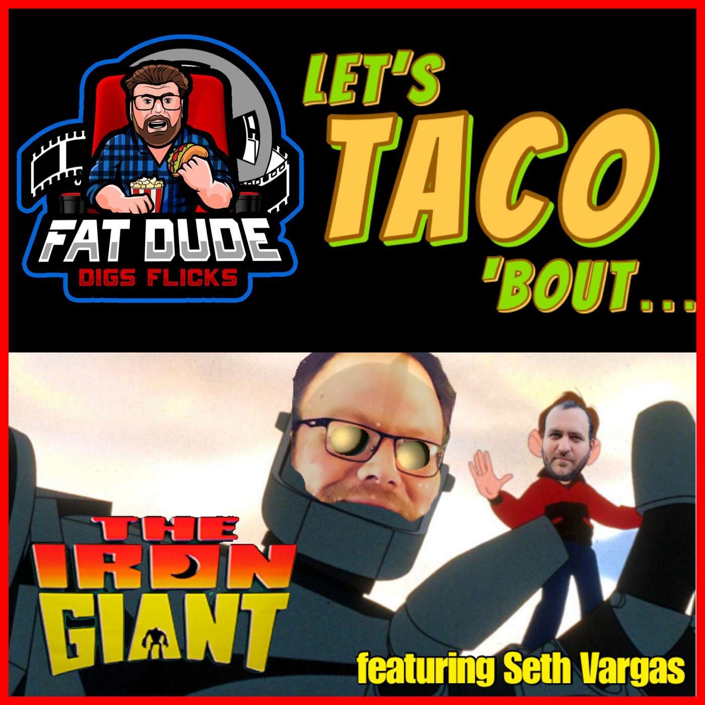 142. Let's Taco 'Bout The Iron Giant featuring Seth Vargas