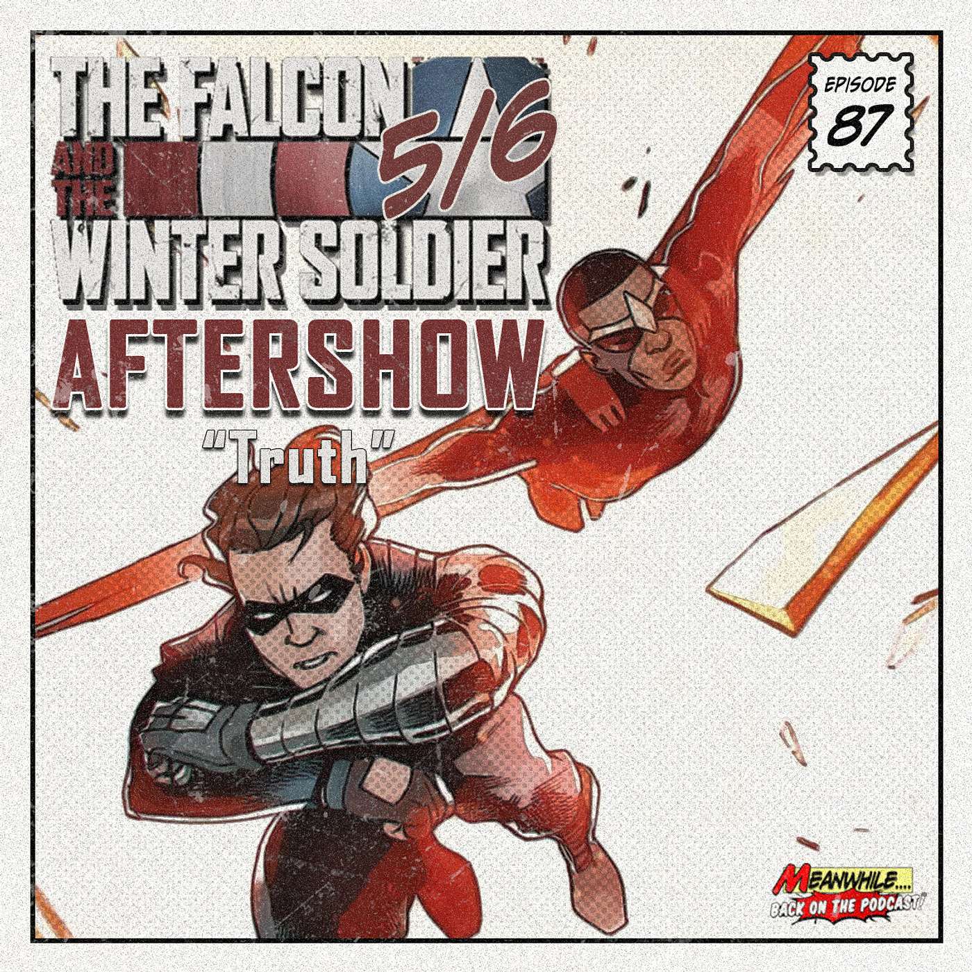 Ep. 87 - The Falcon & The Winter Soldier After Show - Truth - 5/6
