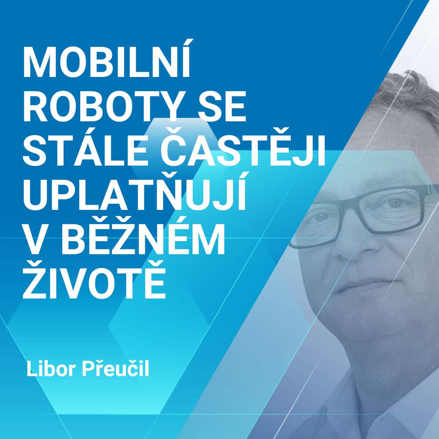 Libor Přeučil: Mobilní roboty se stále častěji uplatňují v běžném životě 1/2