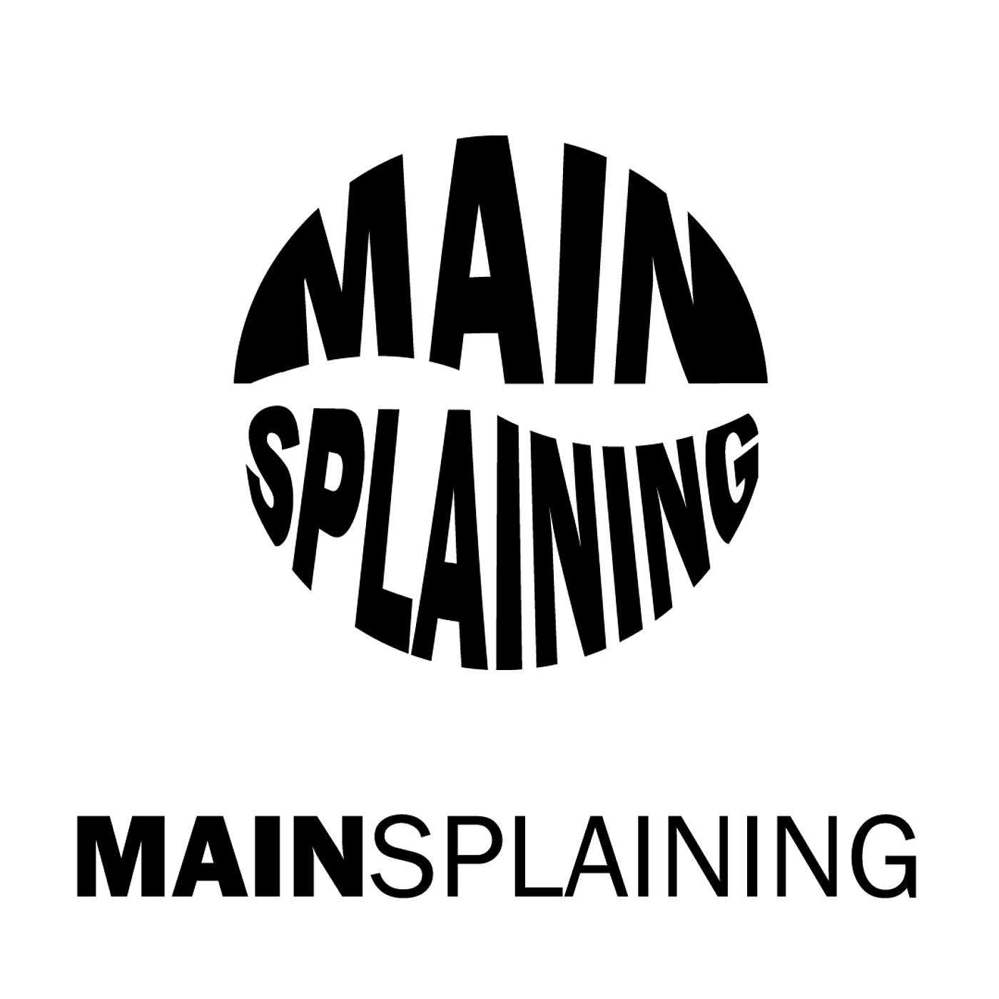Mainsplaining's Podcast