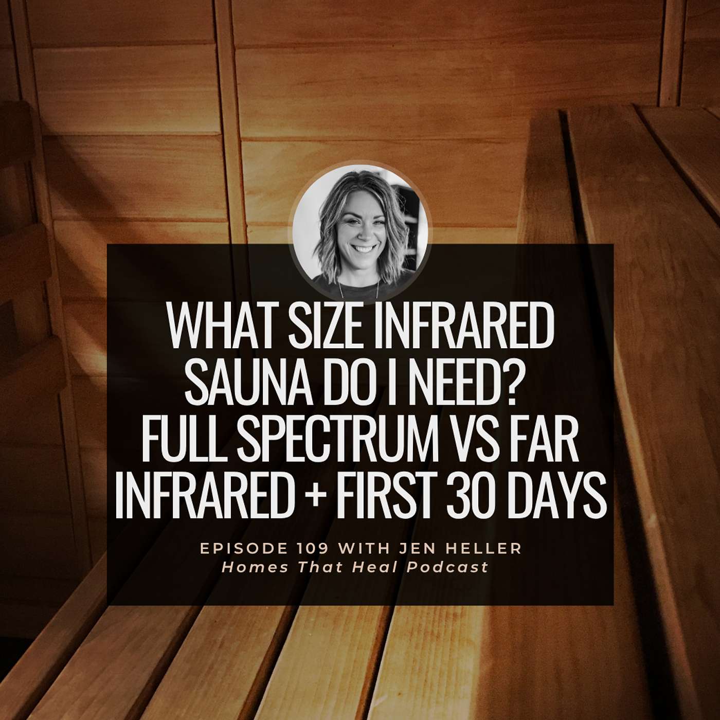 Ep 109: What Size Infrared Sauna Do I Need? Full Spectrum vs Far Infrared + First 30 Days | Ask Jen episode artwork