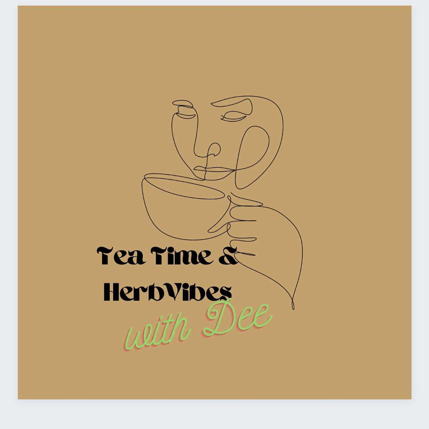 Tea Time & HerbVibes with Dee