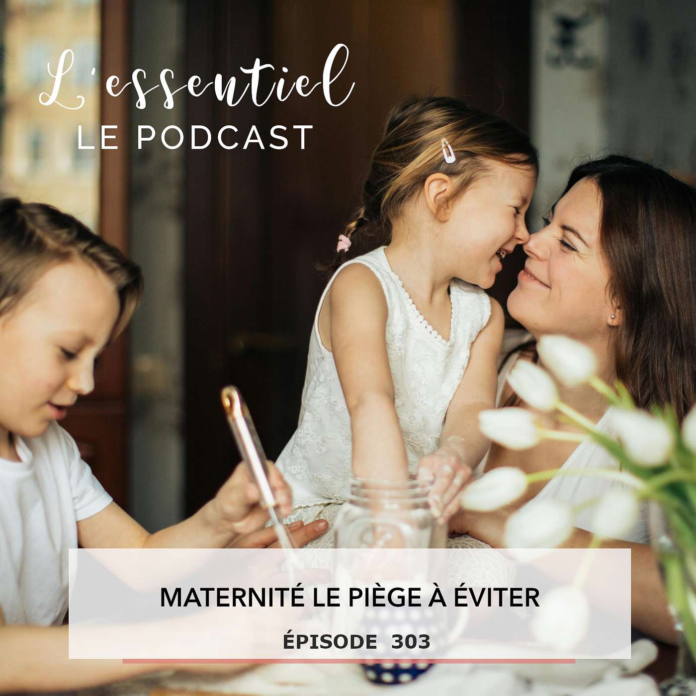 Ep #303 : La maternité, le piège à eviter episode artwork