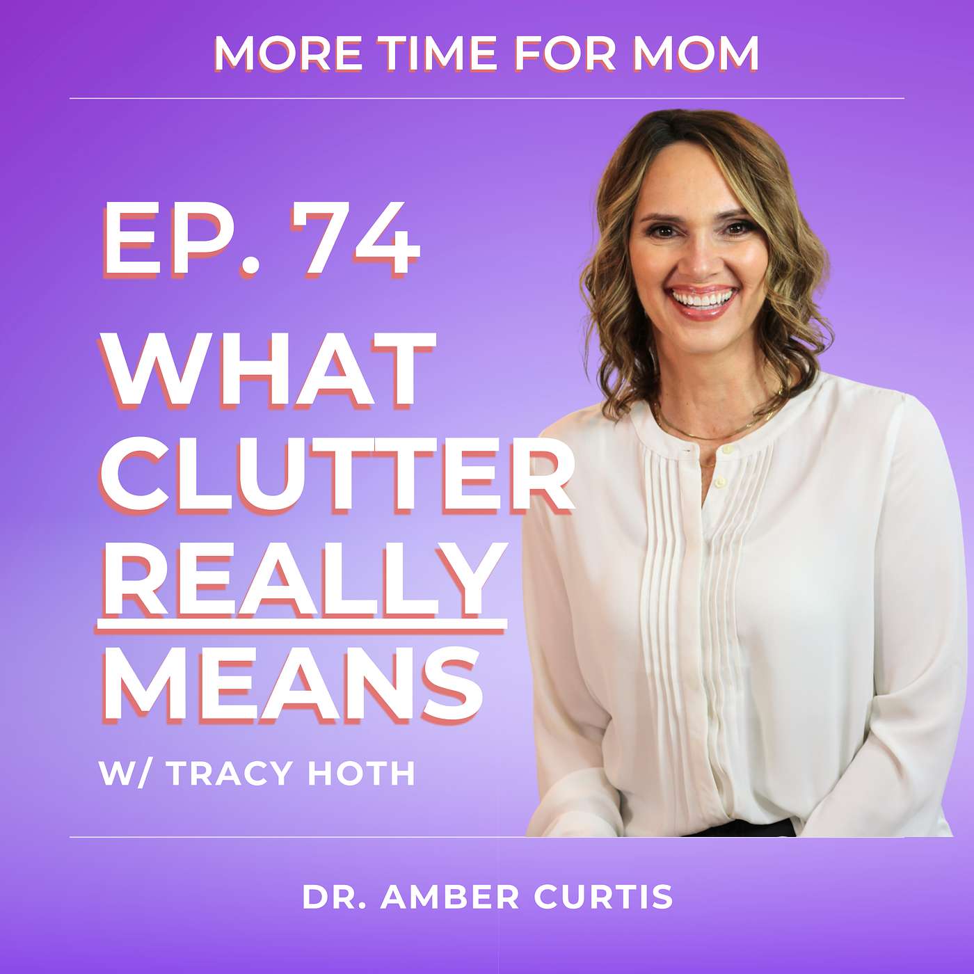 What If Clutter ISN’T the Problem? How to Finally Get Organized (with Tracy Hoth)