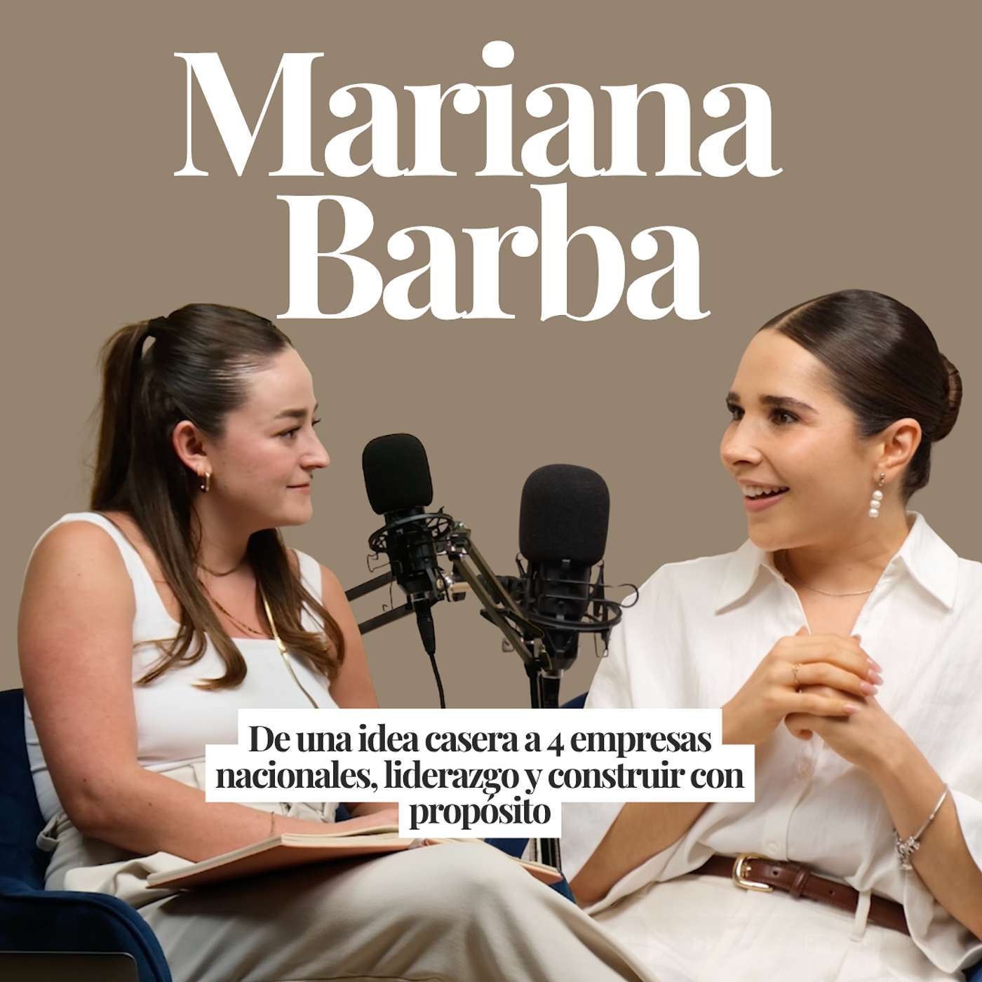 #81: Mariana Barba: De una idea casera a 4 empresas nacionales, liderazgo y construir con propósito