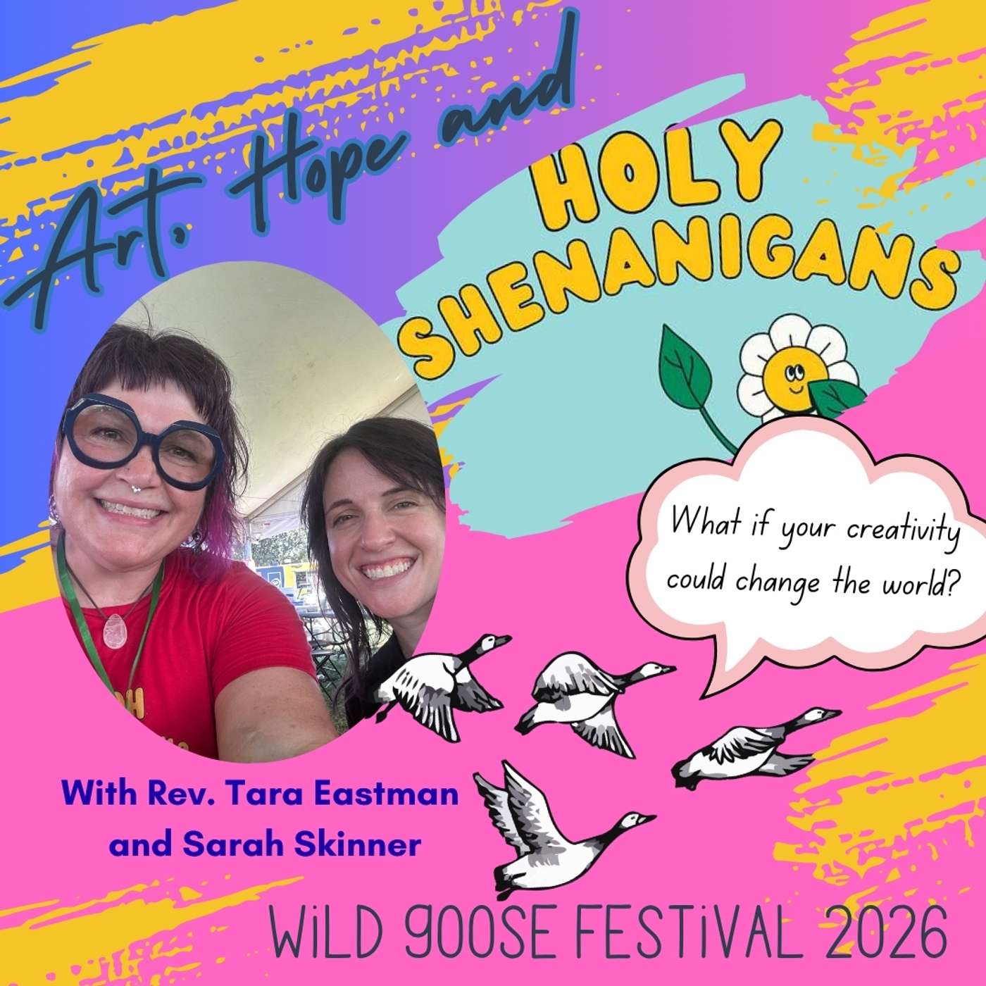 What If Your Creativity Could Change the World? Art, Hope & Holy Shenanigans at the Wild Goose Festival