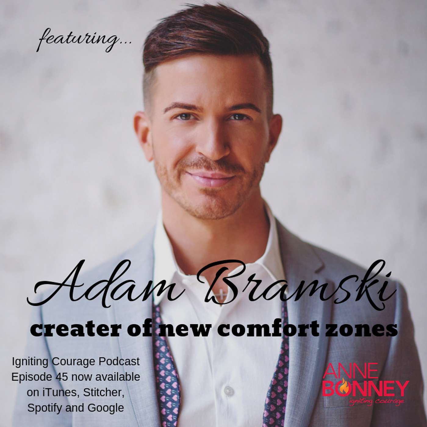 IGNITING COURAGE Podcast Episode 45: Adam Bramski, creator of new comfort zones episode artwork