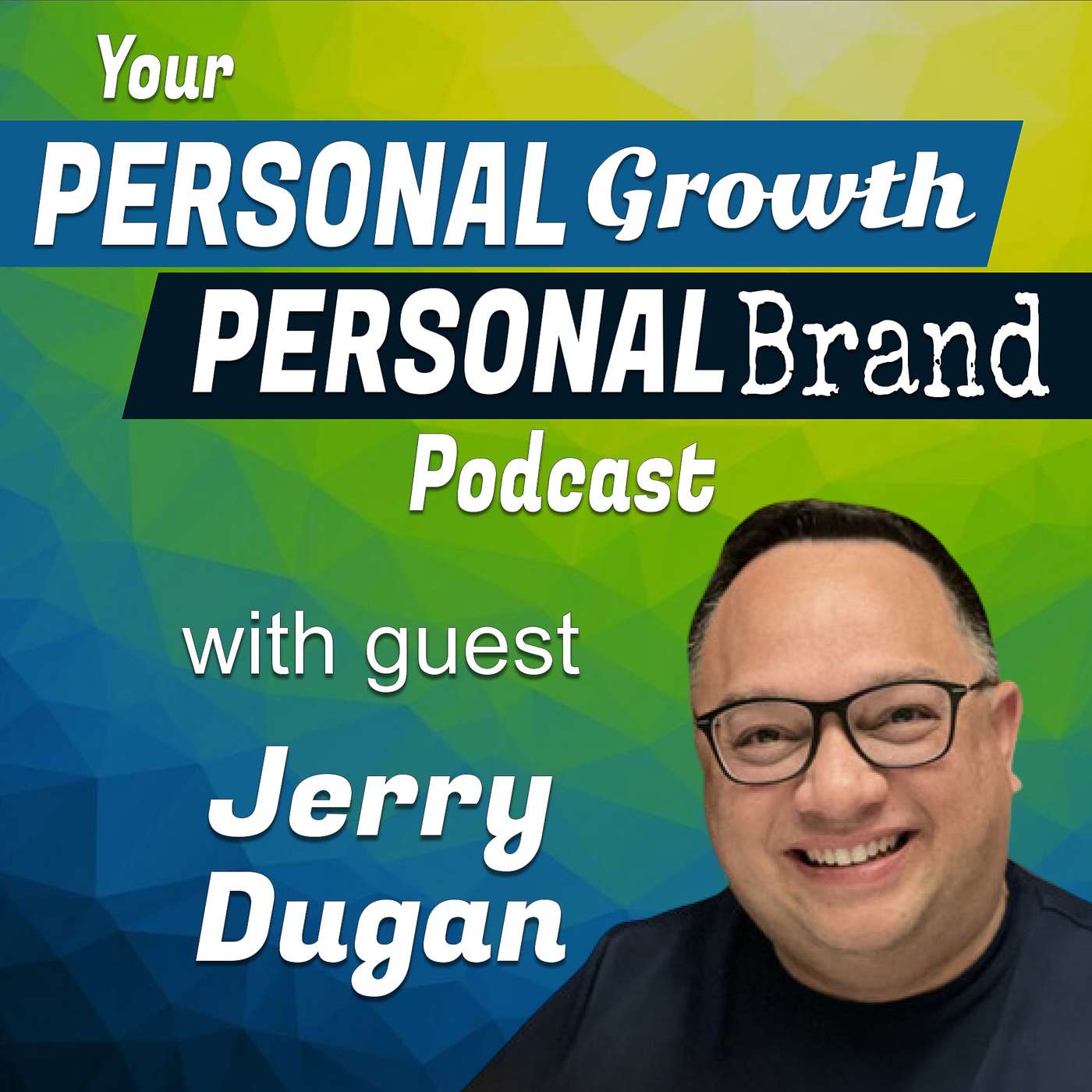 How a 9-Year-Old Girl Confronted Her Dad's Video Game Rage Quitting | Jerry Dugan on Your Personal Growth, Personal Brand Podcast