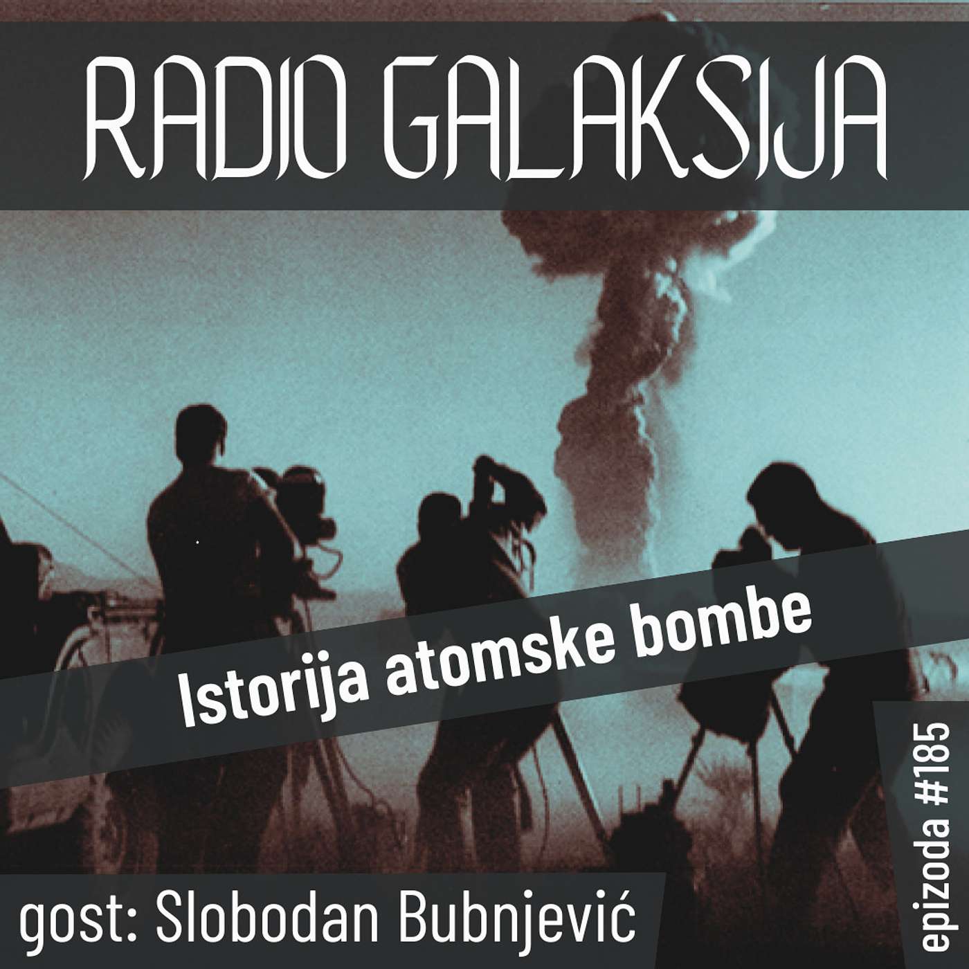 Radio Galaksija #185: Istorija atomske bombe (Slobodan Bubnjević) [25-07-2023]