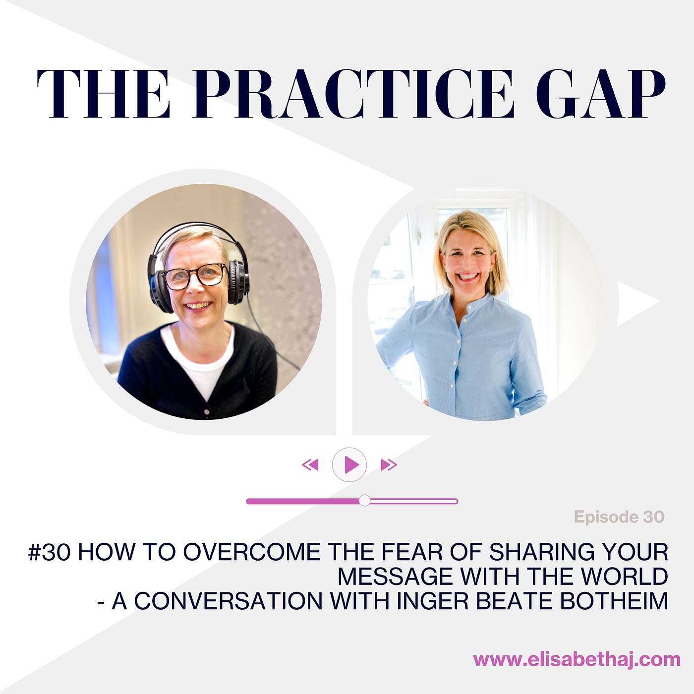 #30 How to overcome the fear of sharing your message with the world -A conversation with Inger Beate Botheim