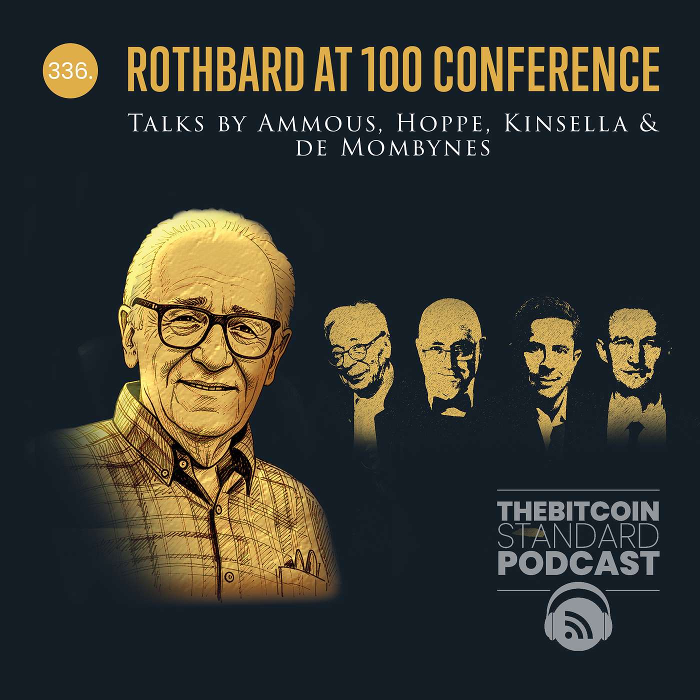 336. Rothbard at 100 Conference: Talks by Ammous, Hoppe, Kinsella & de Mombynes