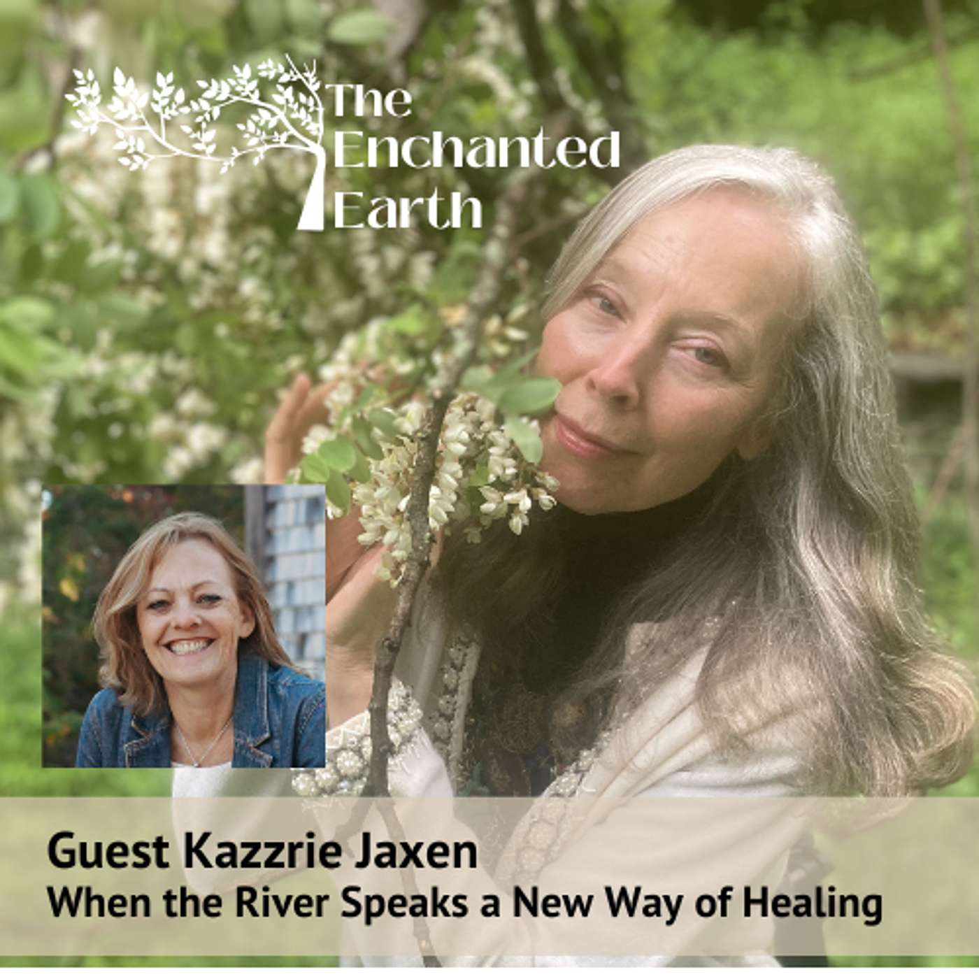 When the River Speaks a New Way of Healing with Kazzrie Jaxen | Enchanted Earth Podcast When the River Speaks a New Way of Healing with Kazzrie Jaxen | Enchanted Earth Podcast