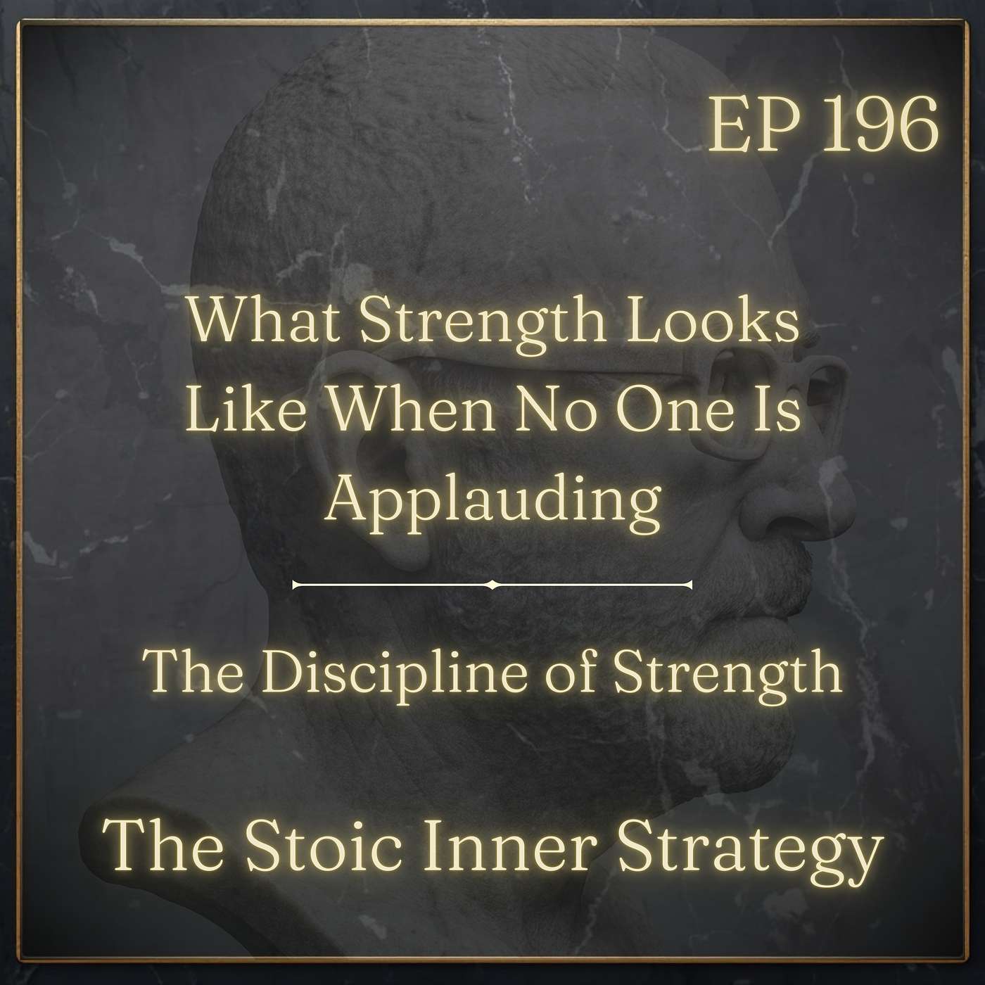 Ep 196 – What Strength Looks Like When No One Is Applauding episode artwork