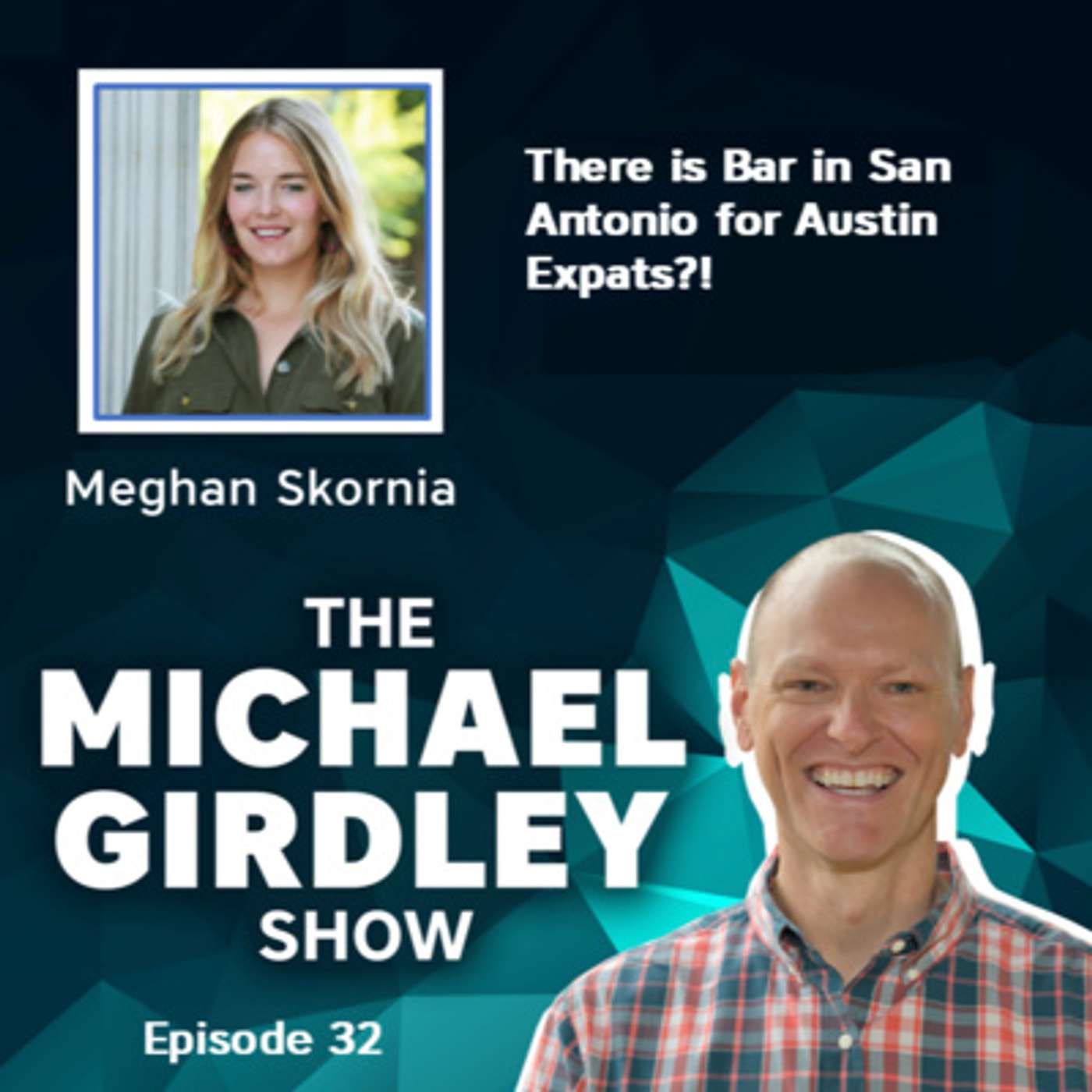 Meghan Skornia of Asakura Robinson - There is Bar in San Antonio for Austin Expats?! - The Michael Girdley Show Episode 32