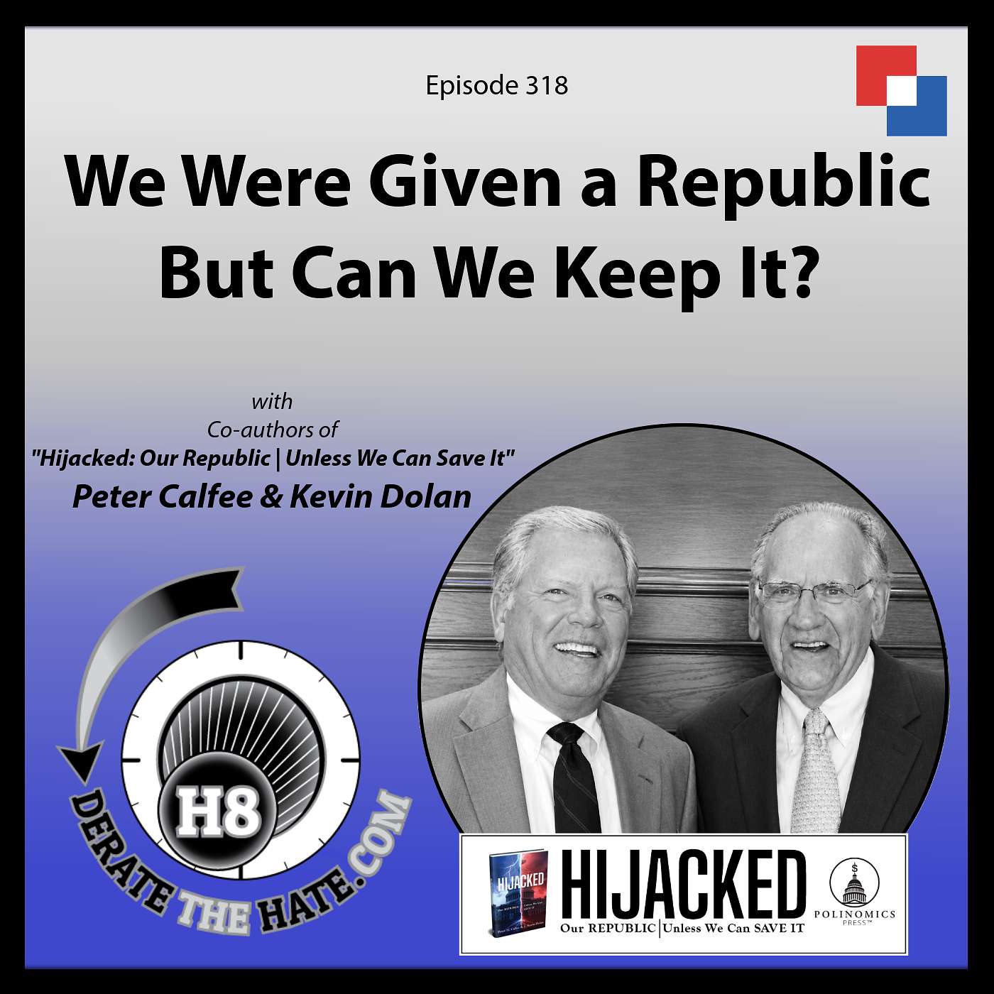 We Were Given a Republic – But Can We Keep It? – DTH Episode 318 with Peter Calfee and Kevin Dolan