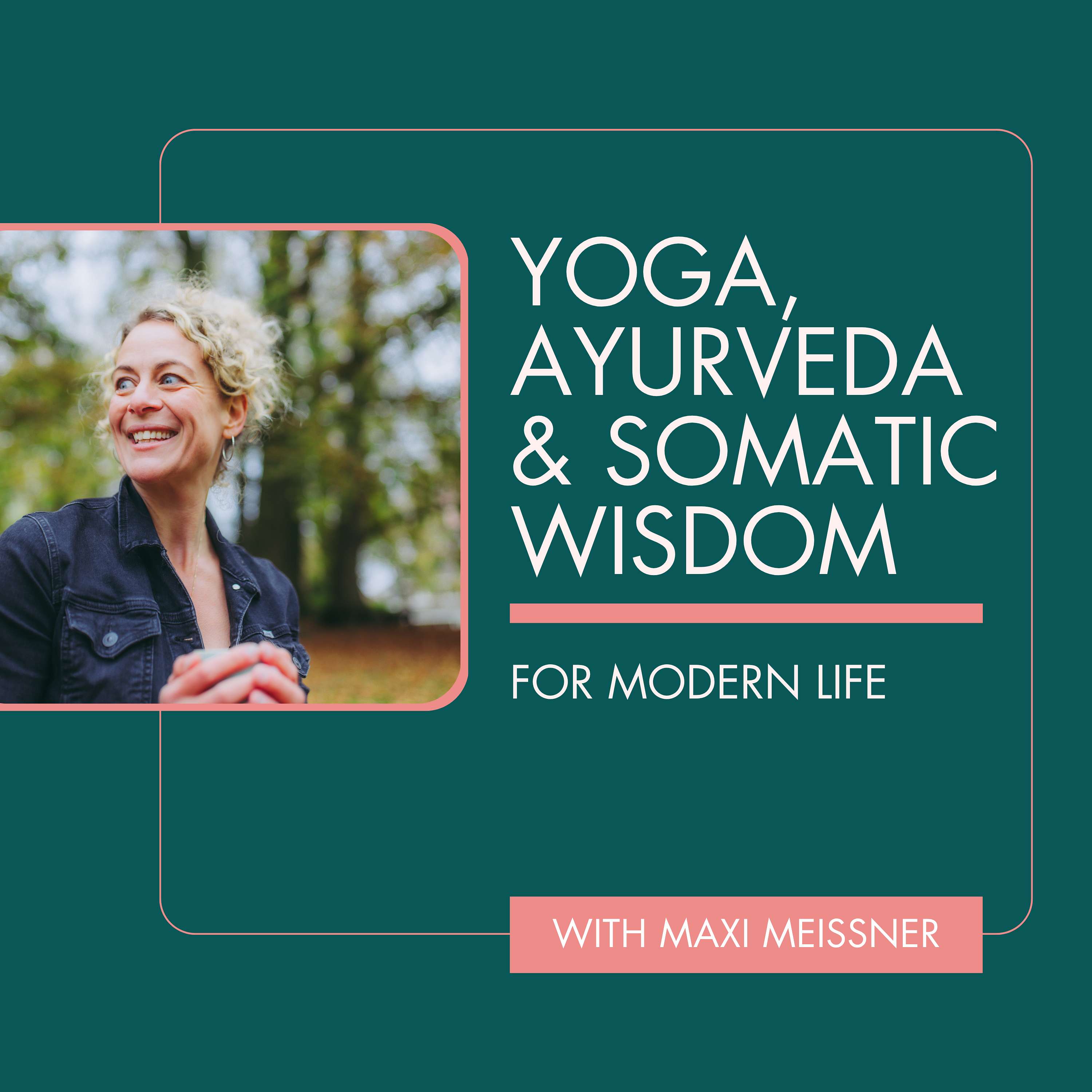 Yoga, Ayurveda & Somatic Wisdom for Modern Life