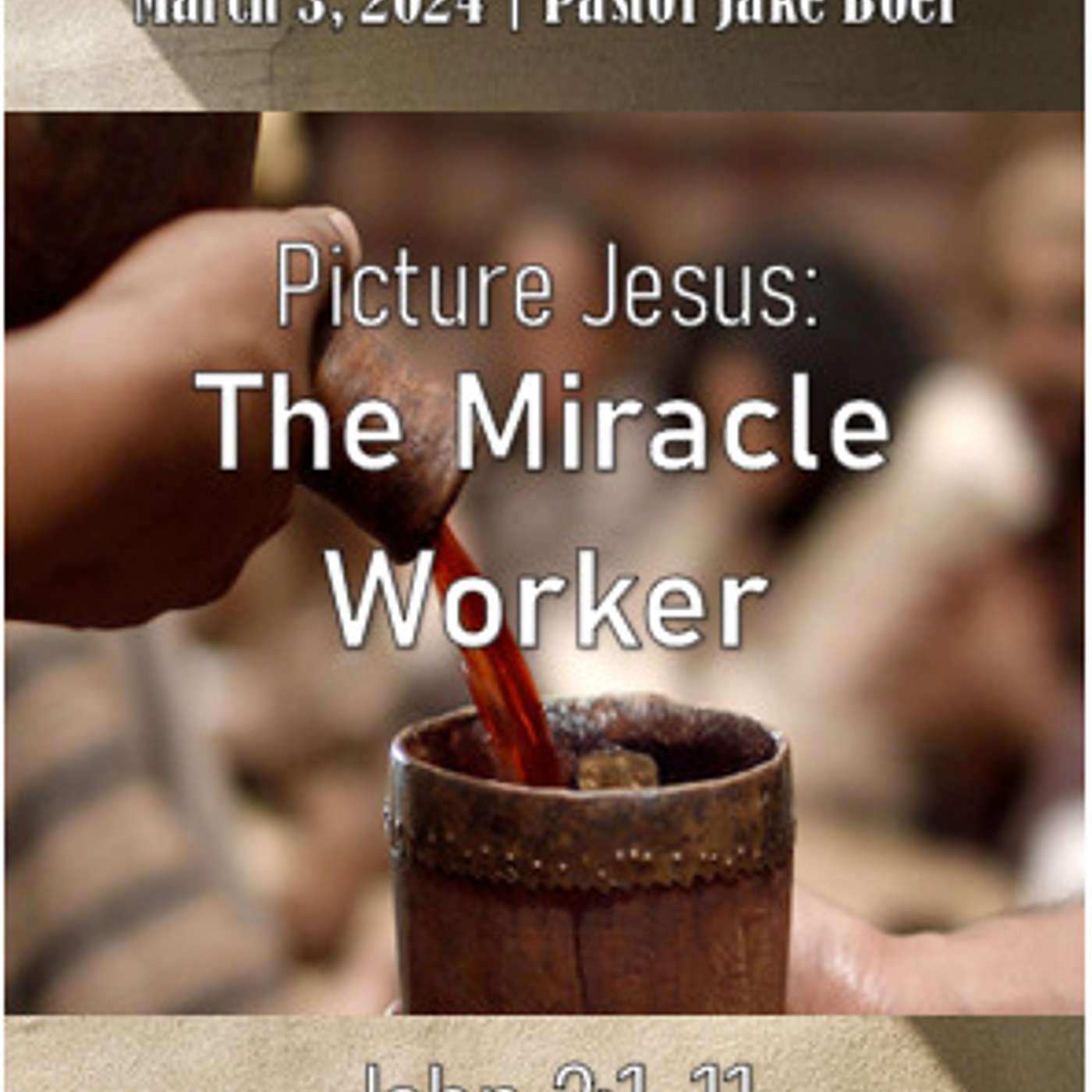 March 3, 2024 Picture Jesus: The Miracle Worker | John 2:1-11 episode artwork