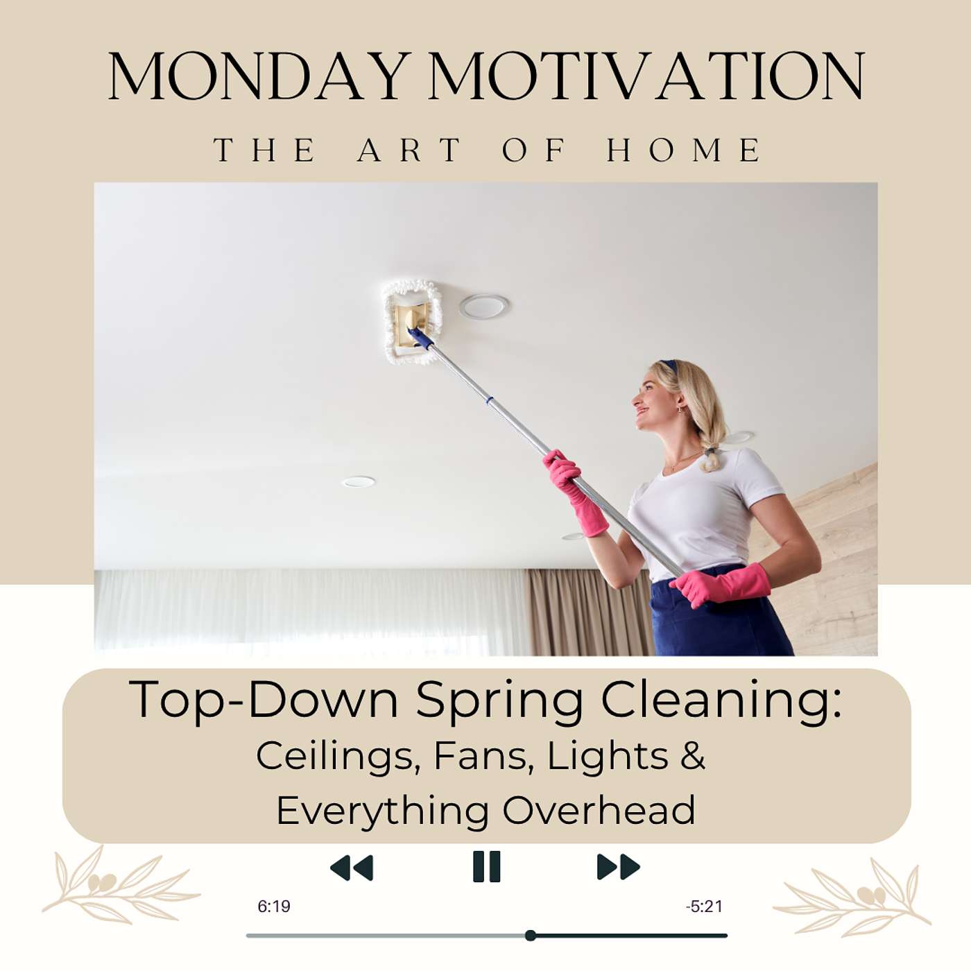 Monday Motivation #54 | Top-Down Spring Cleaning: Ceilings, Fans, Lights & Everything Overhead