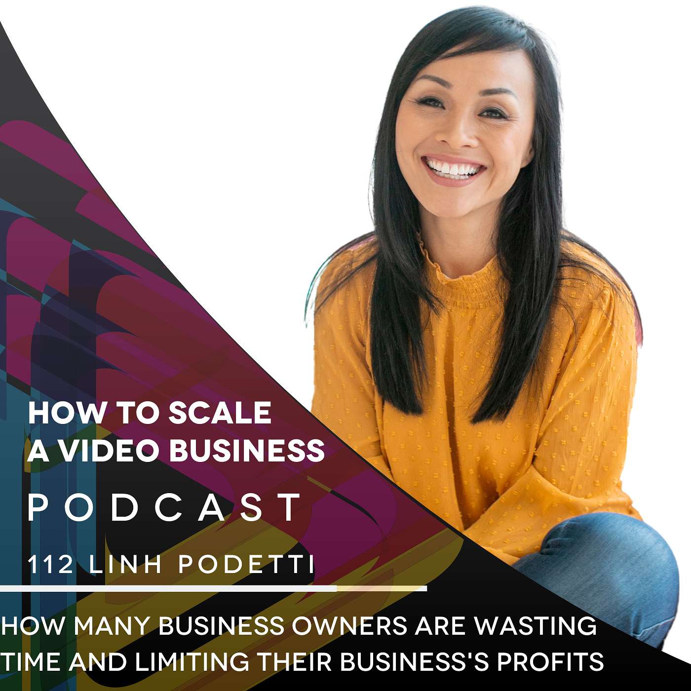 How most business owners are wasting time and limiting their business's profits - EP #112 Linh Podetti episode artwork