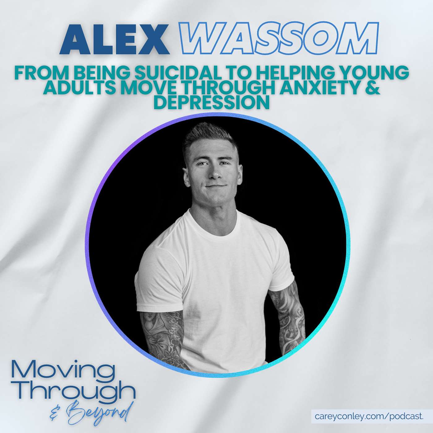 Alex Wassom ON: From Being Suicidal To Helping Young Adults Move Through Anxiety & Depression