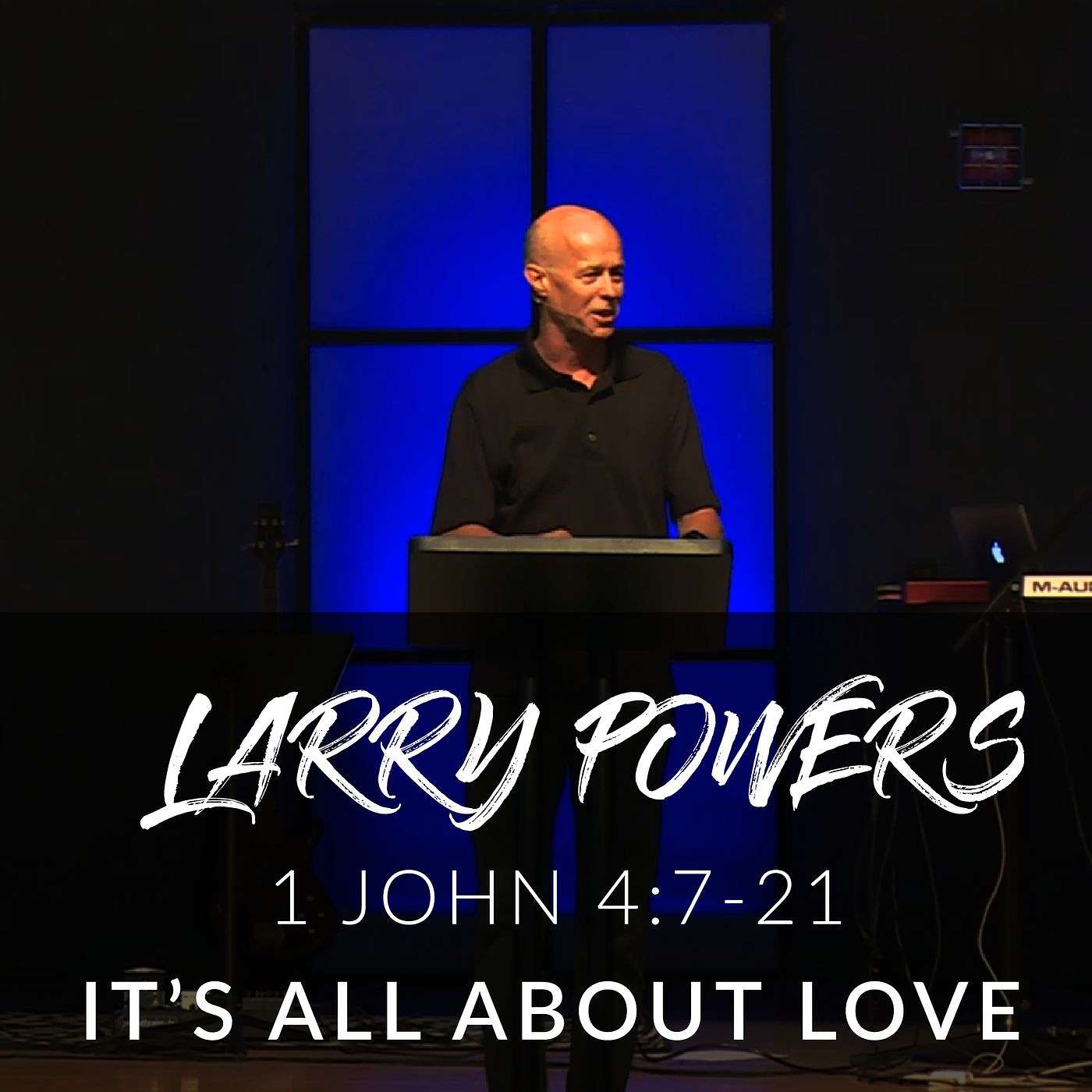 1 John 4:7-21 | It's All About Love | Larry Powers