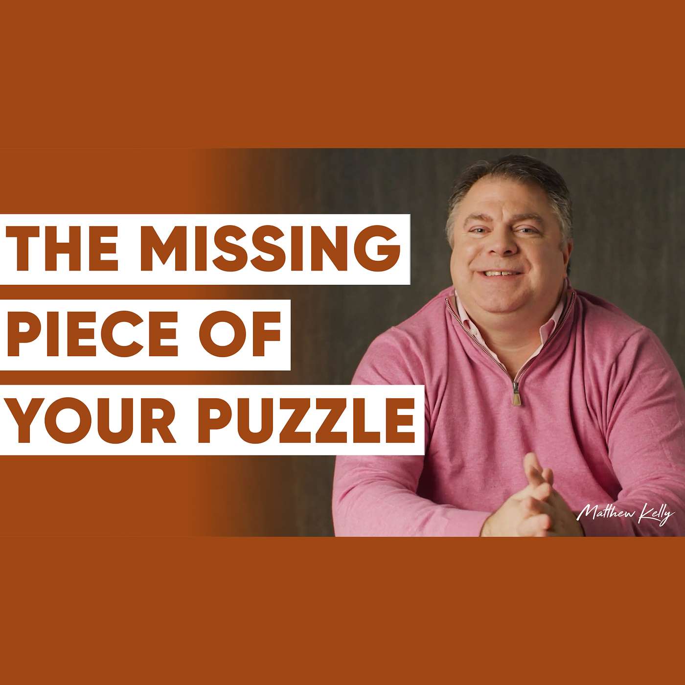 The Missing Piece of Your Puzzle - Matthew Kelly