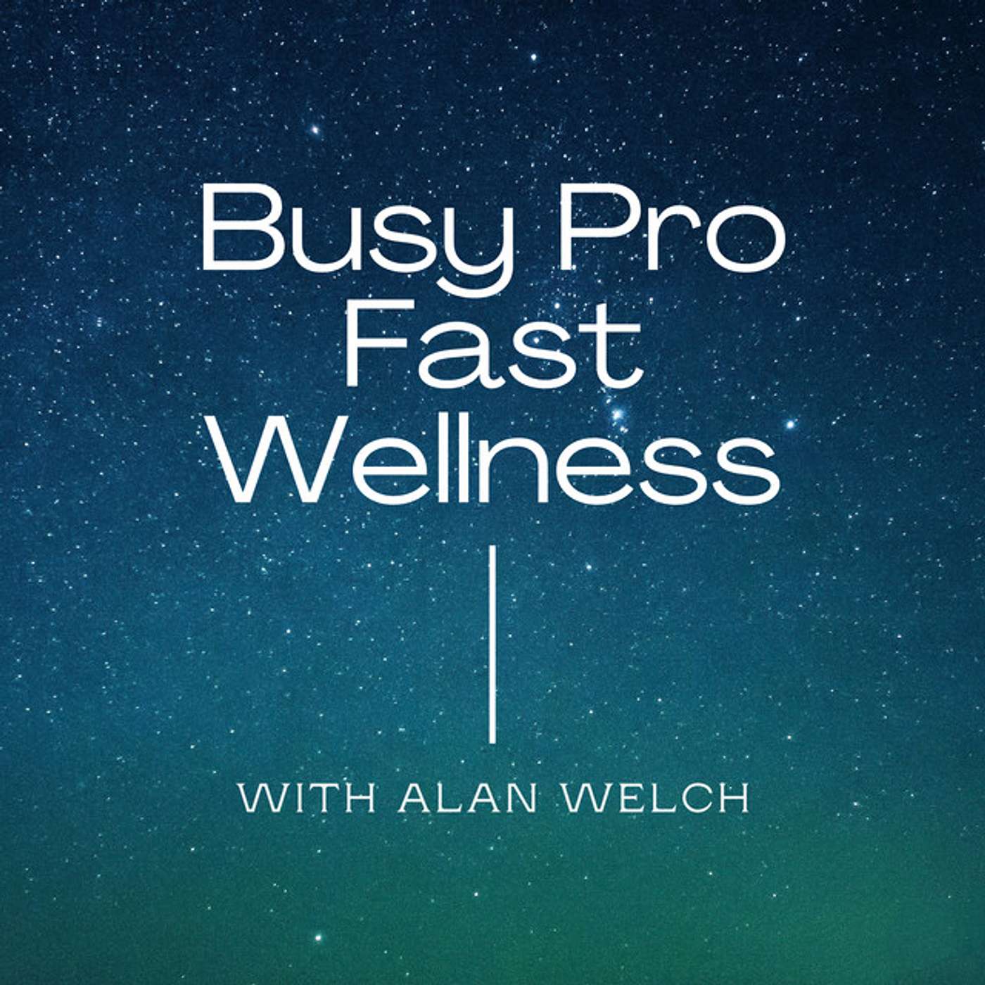 BONUS! My Recent Appearance on The Busy Pro, Fast Wellness Podcast with Alan Welch! 930