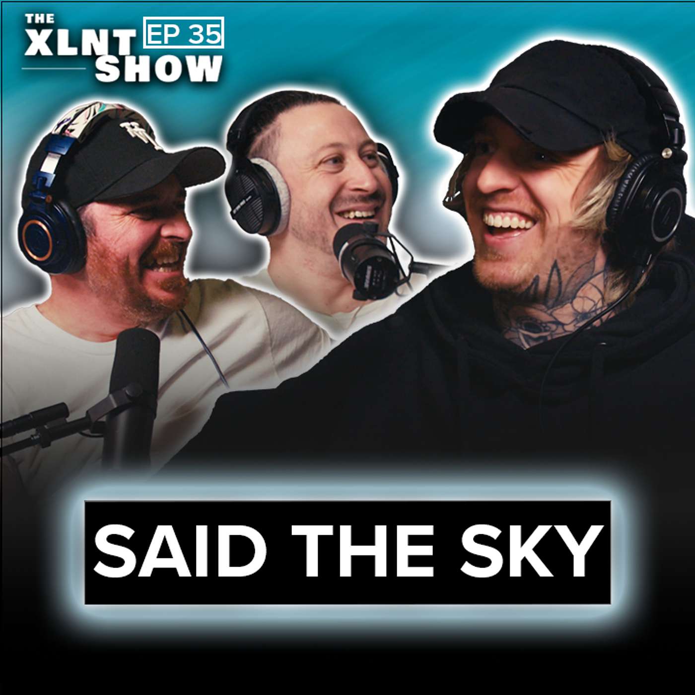 Said The Sky | The XLNT Show #35 Said The Sky | The XLNT Show #35