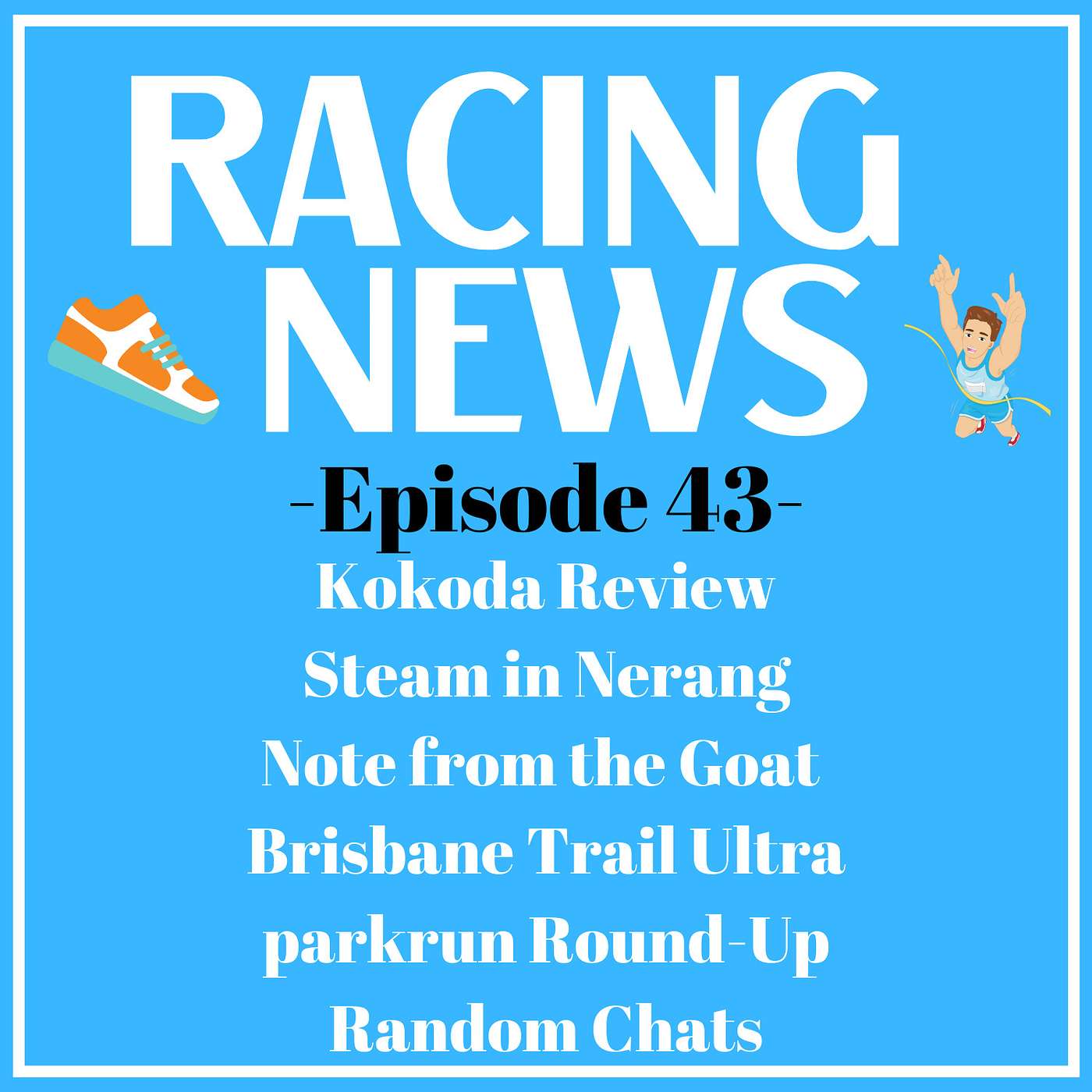 Ep 43 - KOKODA, Steam in Nerang, Goat Loop News, BTU and parkrun