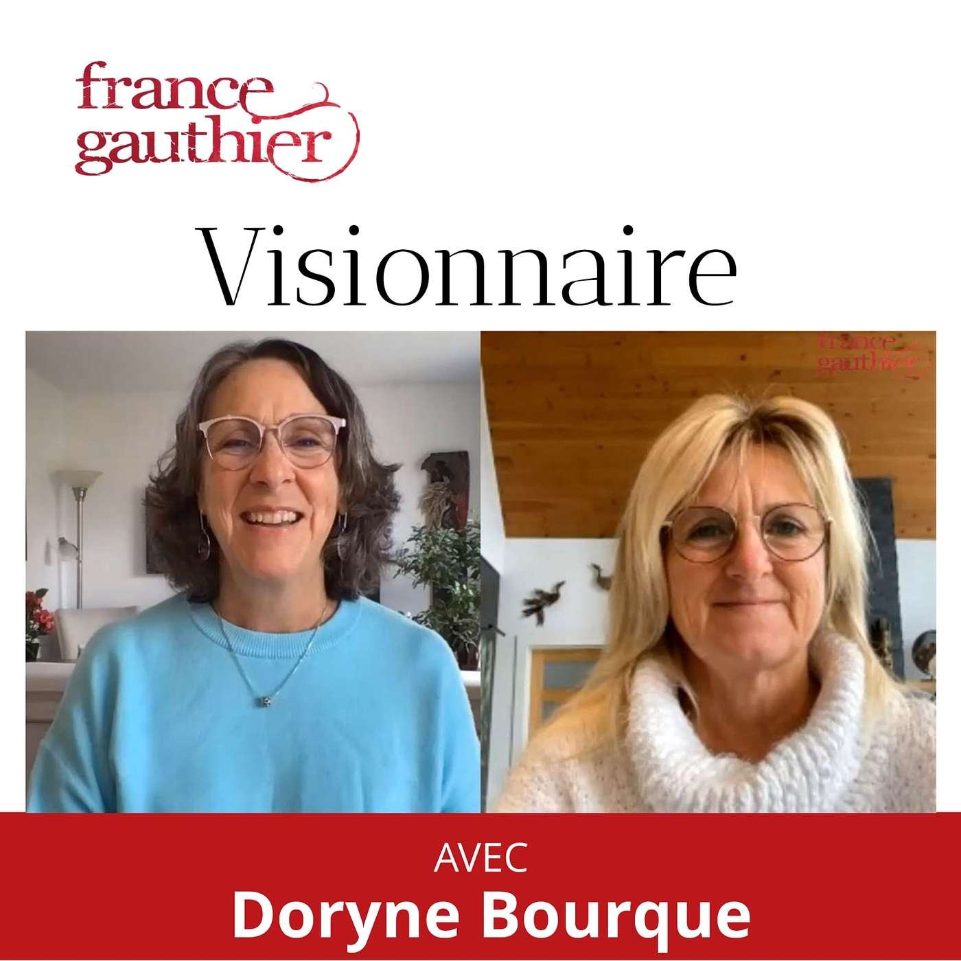 Visionnaire, un podcast de France Gauthier