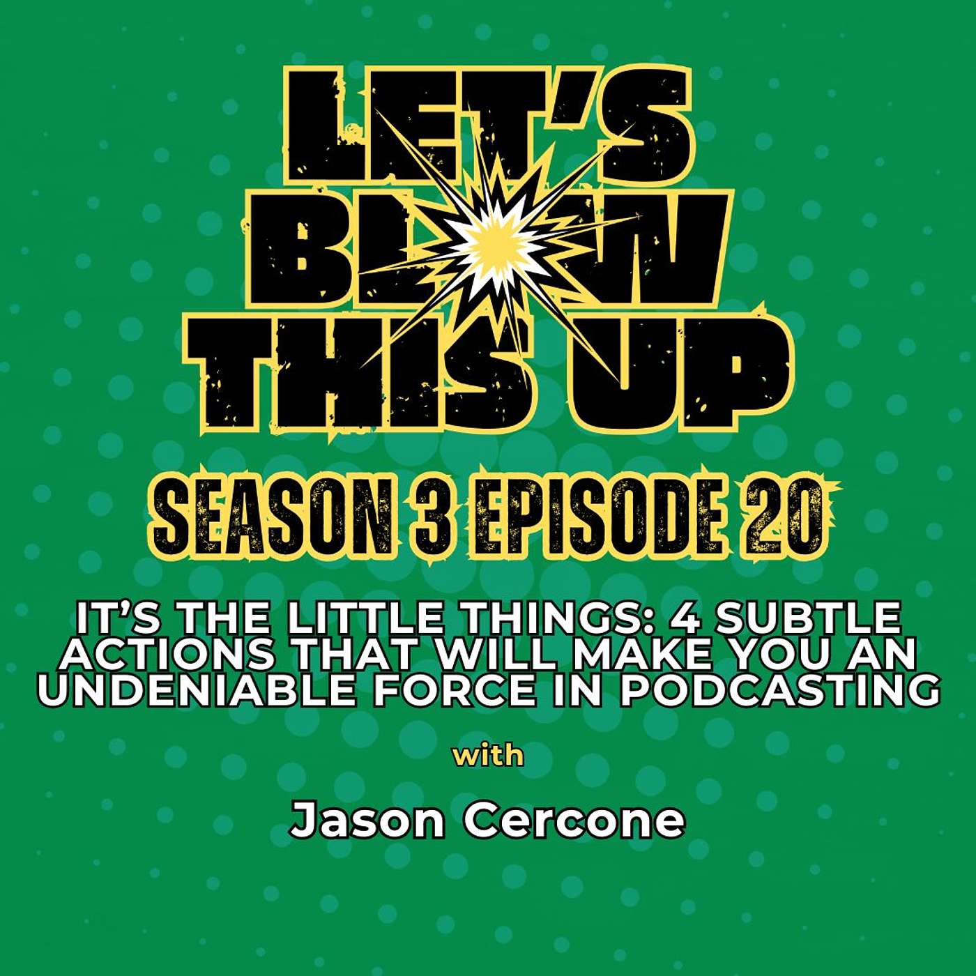 It's The Little Things: 4 Subtle Actions That Will Make You an Undeniable Force In Podcasting