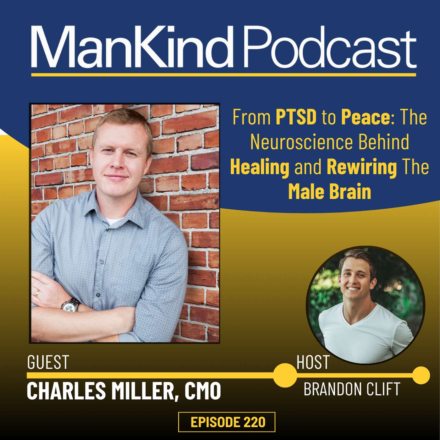 220 - From PTSD to Peace: The Neuroscience Behind Healing and Rewiring The Male Brain with Charles Miller, CMO